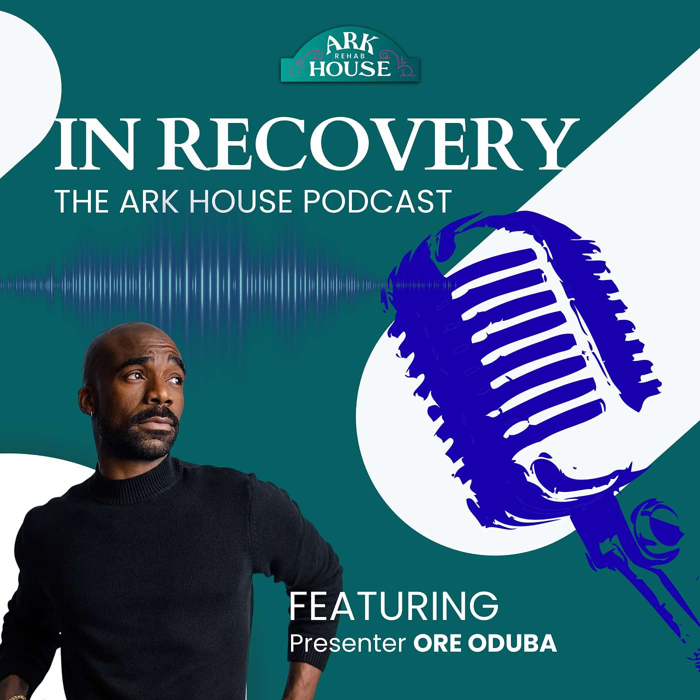 IN RECOVERY - The Ark House Podcast - S2 EP 5 - Feat ORE ODUBA episode artwork