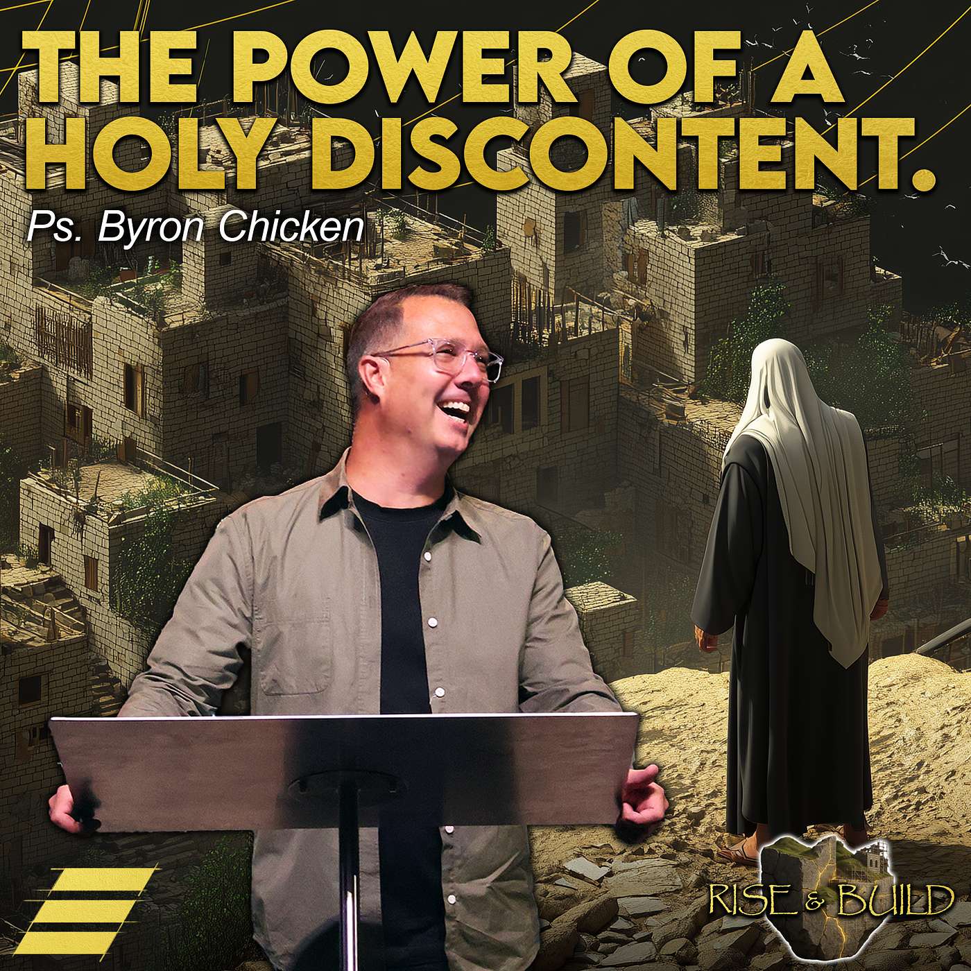 Rise And Build: The Power Of A Holy Discontent - Ps. Byron Chicken