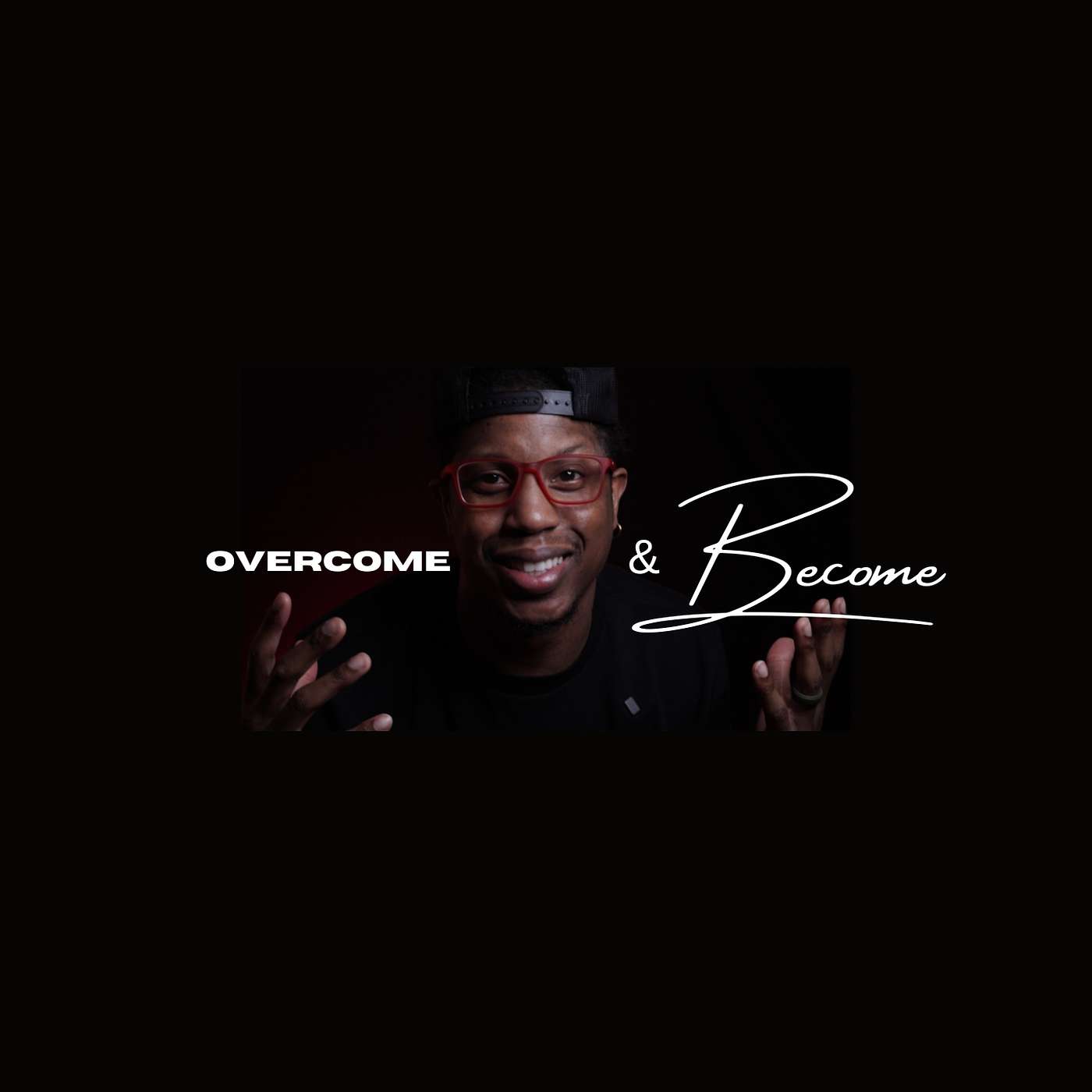 Overcome & Become Podcast