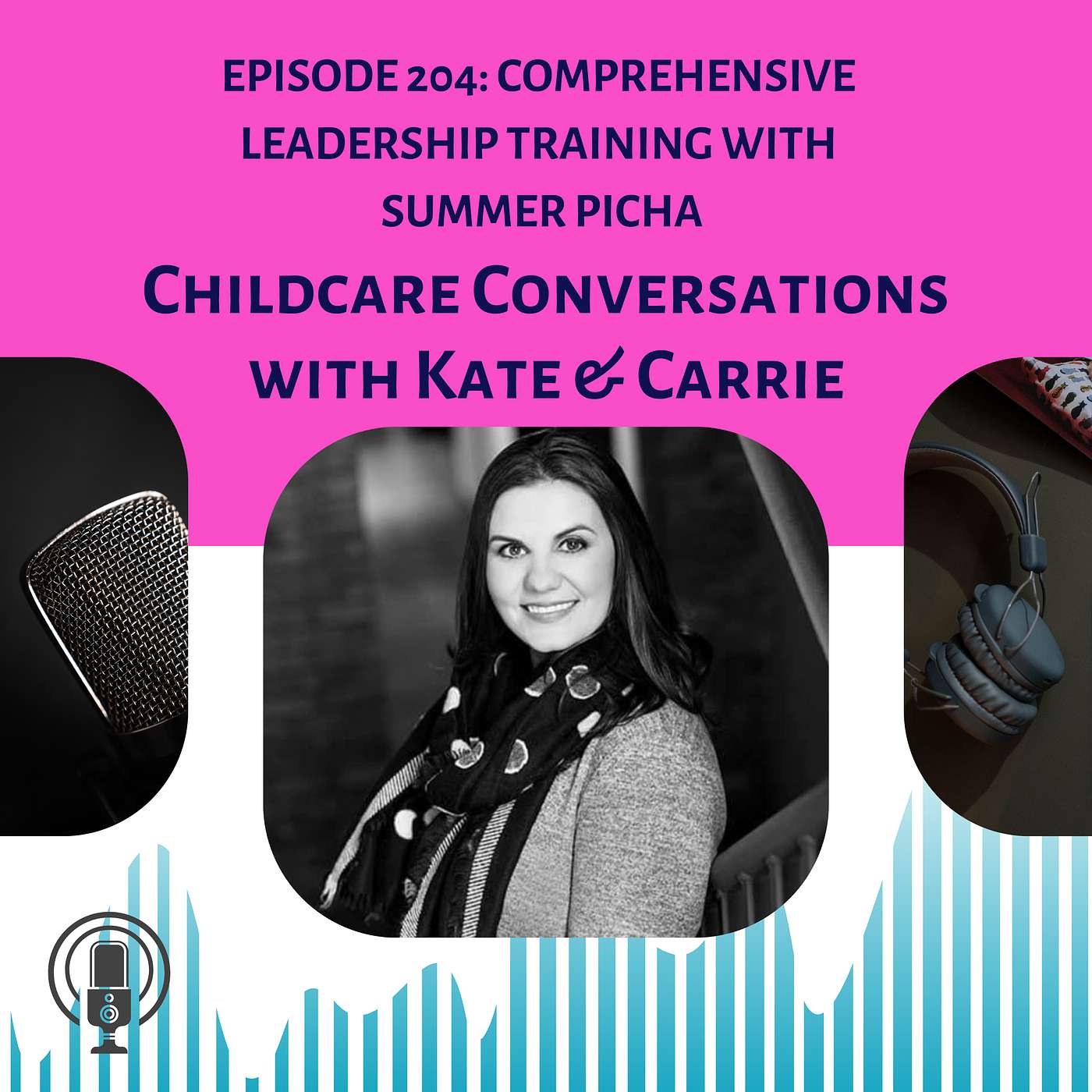 Episode 204: The Most Comprehensive Leadership Training for Early Childhood Educators With Super Friend Summer Picha episode artwork