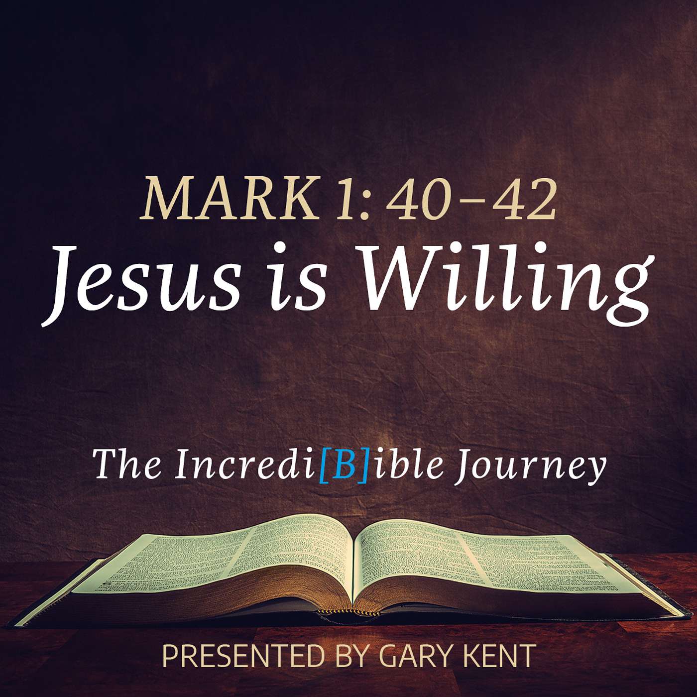 11. Jesus is Willing — Mark 1:40–42