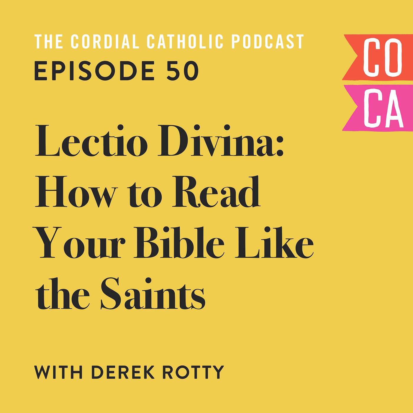 050: Lectio Divina – How to Read Your Bible like the Saints (w/ Derek Rotty)