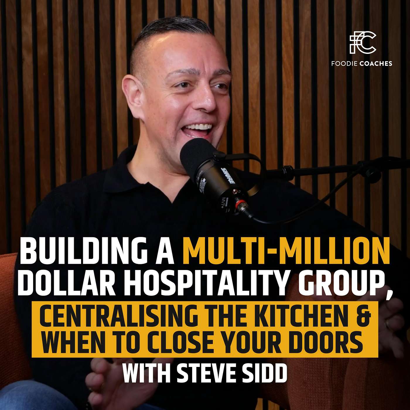 Building a Multi-Million Dollar Hospitality Group, Centralising The Kitchen & When to Close Your Doors with Steve Sidd