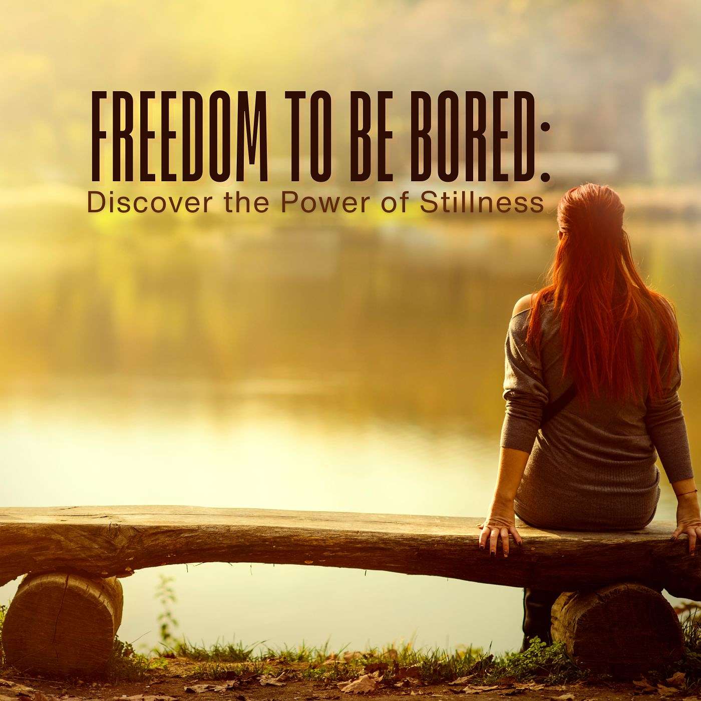 Freedom to Be Bored: Silence is Not Weakness — it’s Formation Freedom to Be Bored: Silence is Not Weakness — it’s Formation