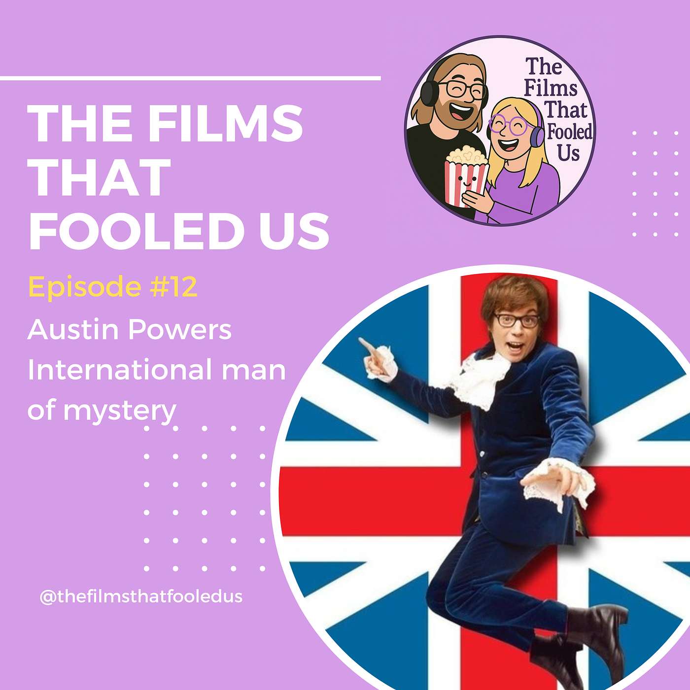 The Films That Fooled Us Ep. 12 Austin Powers: International Man of Mystery