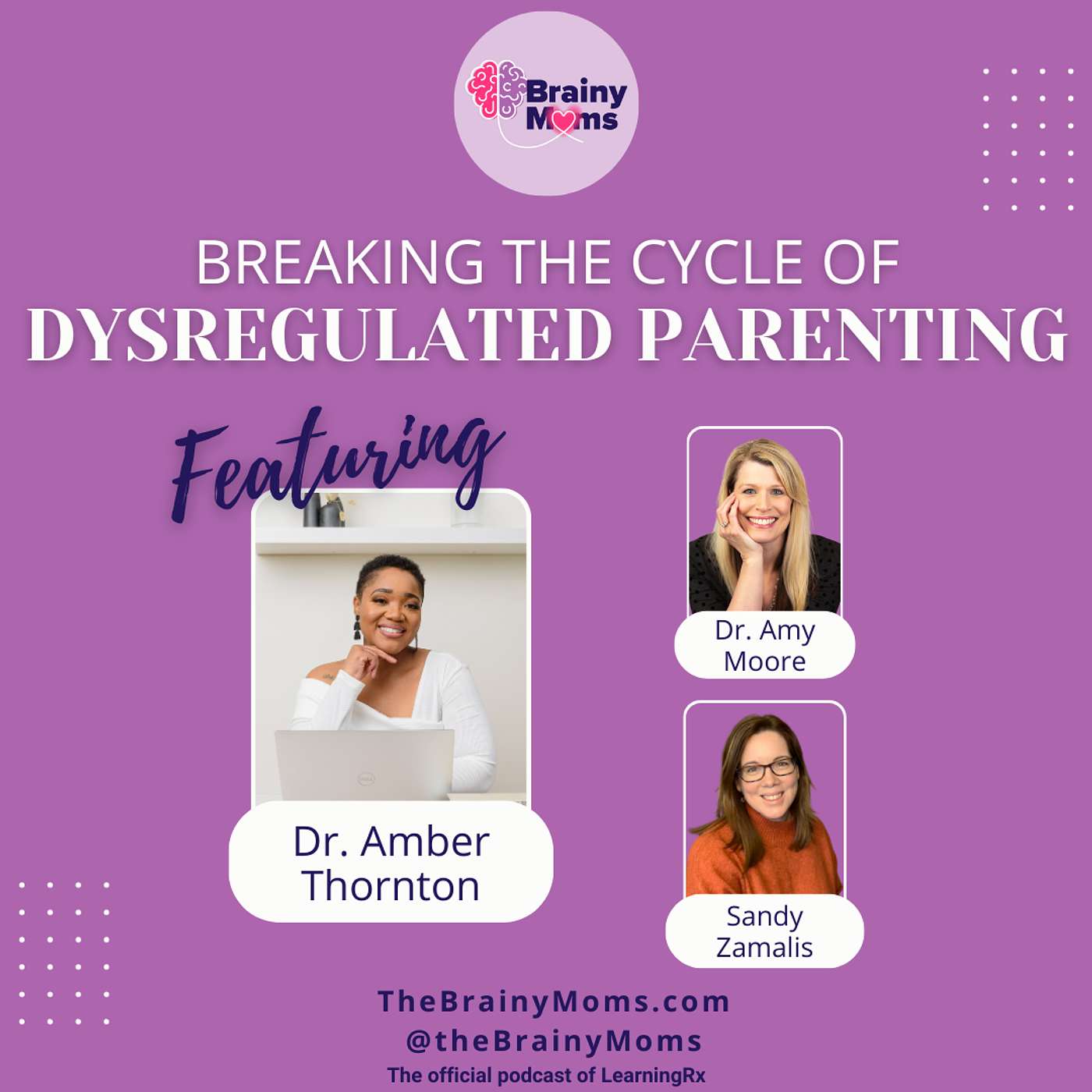 Dysregulated Emotions in Parenting: Breaking the Cycle with guest Dr. Amber Thornton