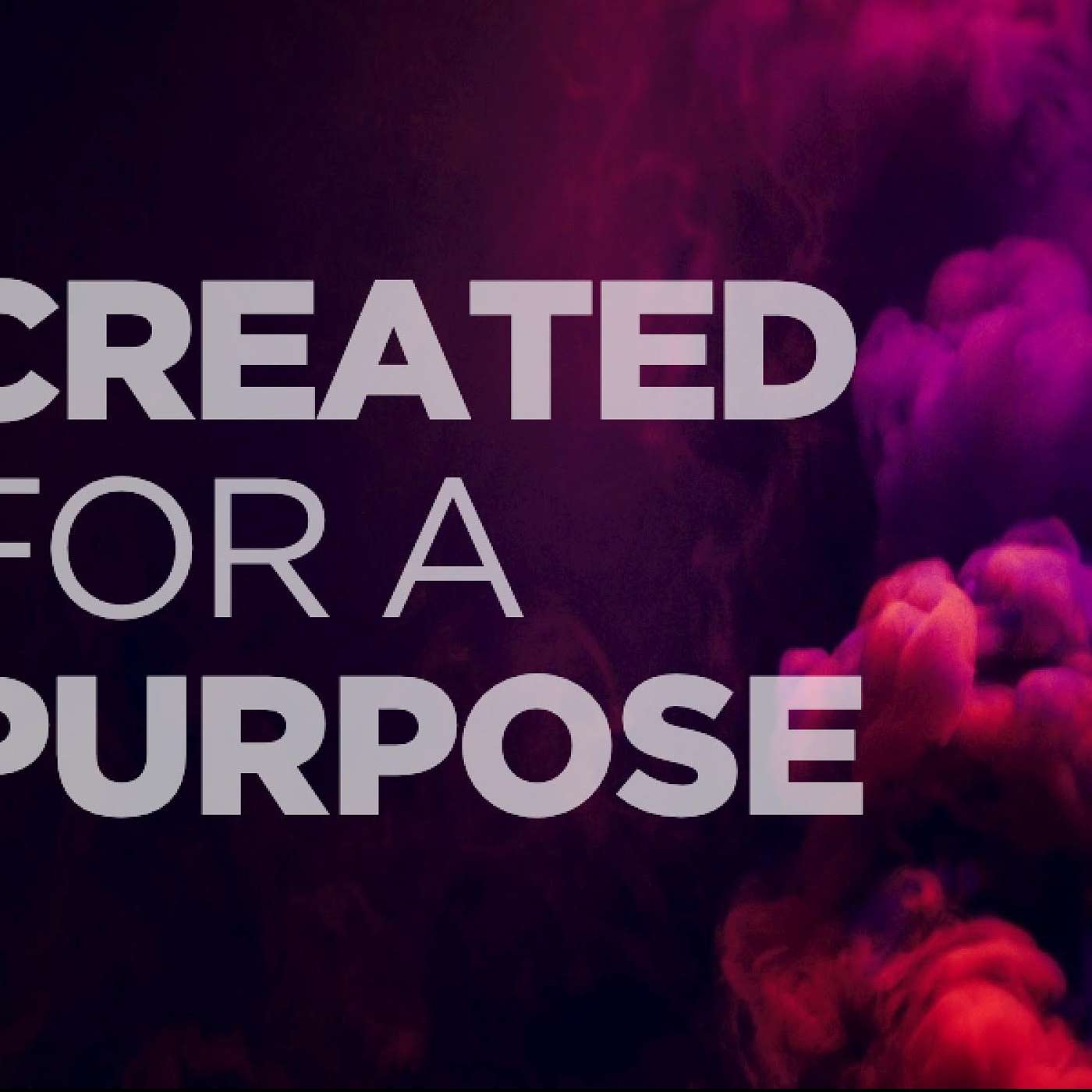 Created For A Purpose
