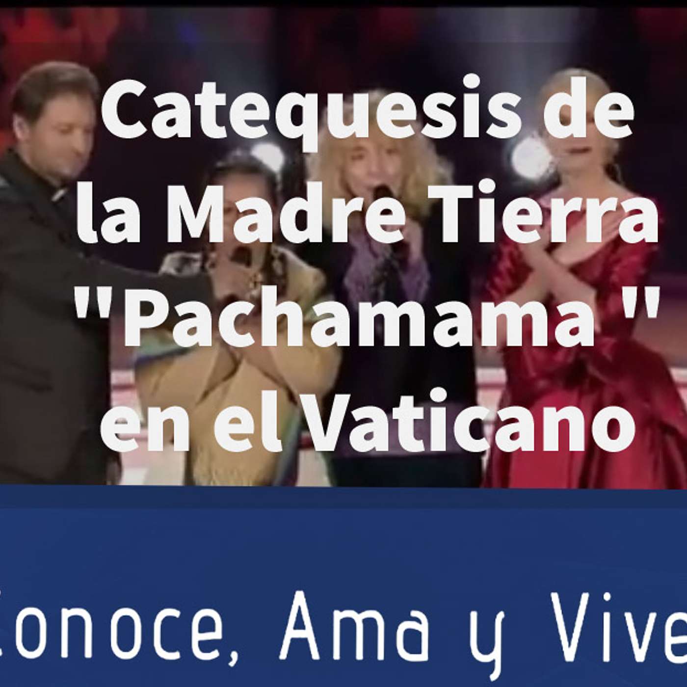 Episodio 146:  👩‍🏫 Catecismo de la Madre Tierra "Pachamama" en concierto en el Vaticano 🌄 episode artwork
