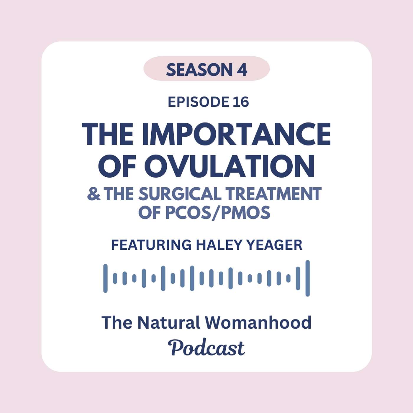The importance of ovulation & the surgical treatment of PCOS/PMOS, w/ Haley Yeager episode artwork