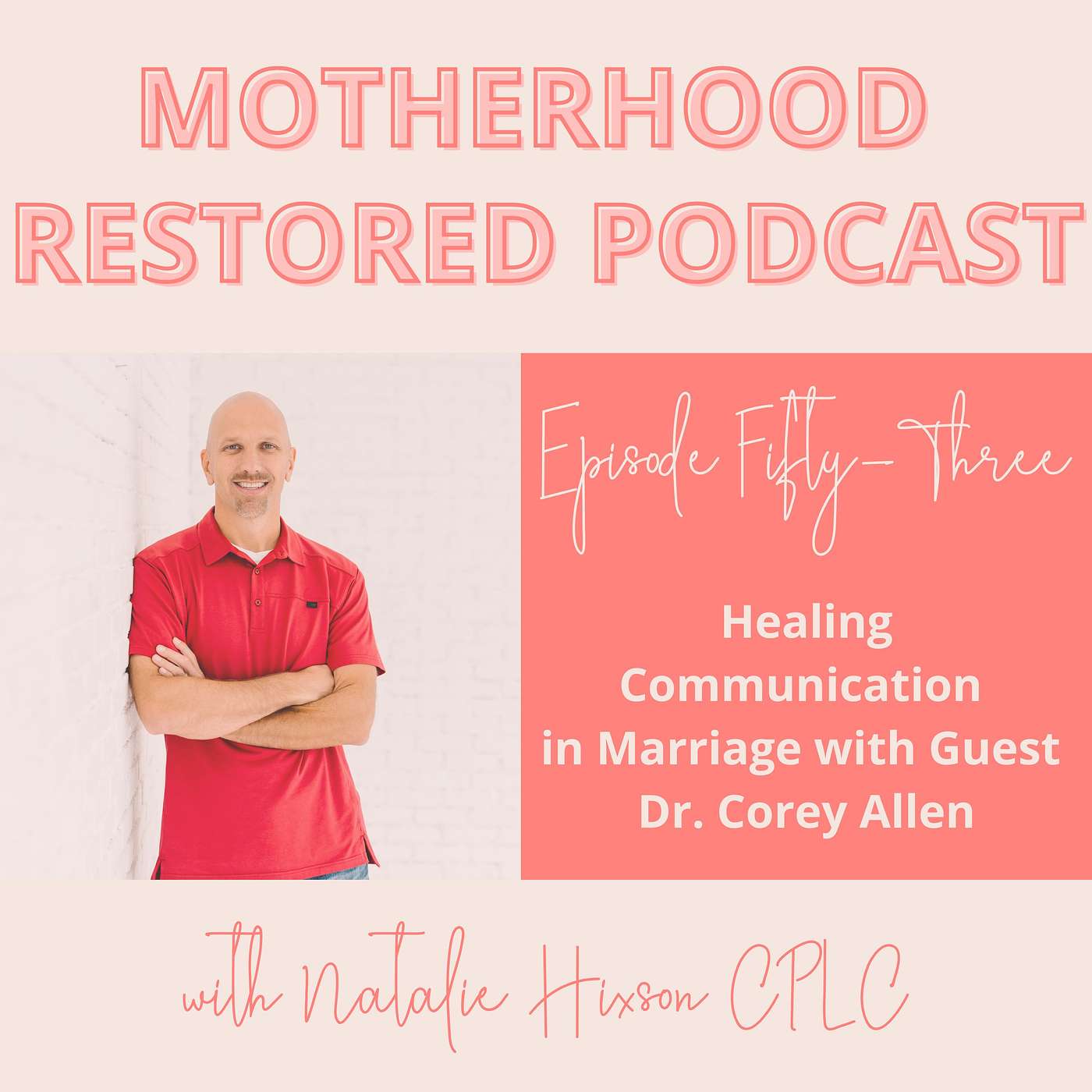 Healing Communication in Marriage with Guest Dr. Corey Allen Healing Communication in Marriage with Guest Dr. Corey Allen