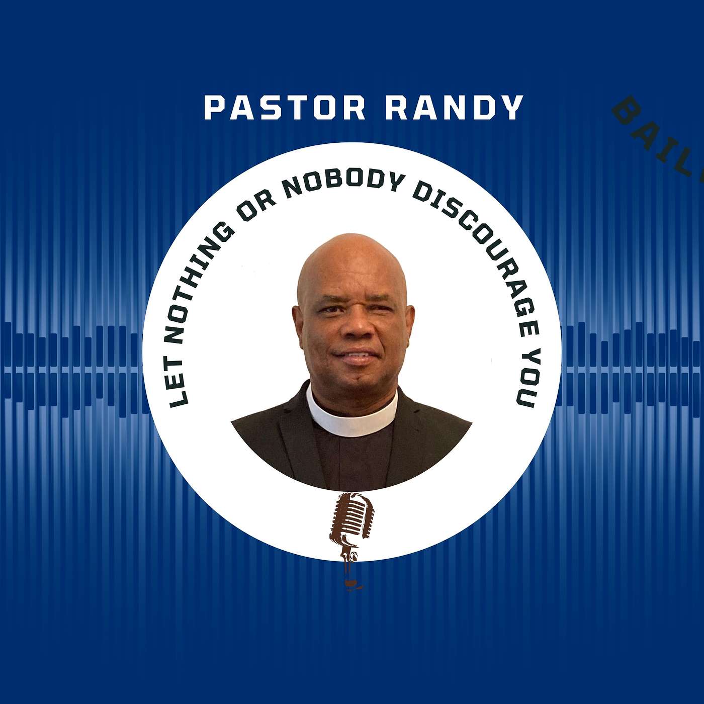 PASTOR RANDY LIGHTBOURNE - Let Nothing Or Nobody Discourage You