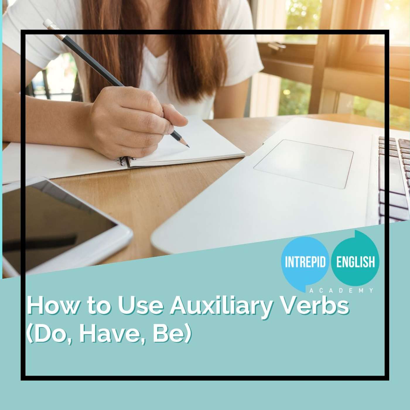 How to Use Auxiliary Verbs (Do, Have and Be)