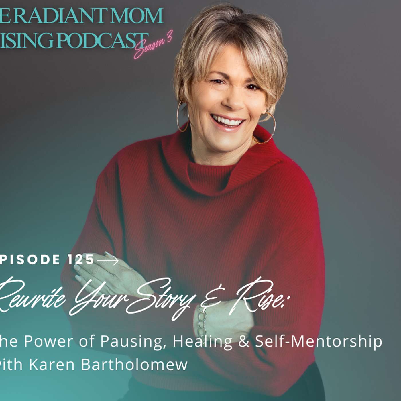 Rewrite Your Story & Rise: The Power of Pausing, Healing & Self-Mentorship with Karen Bartholomew