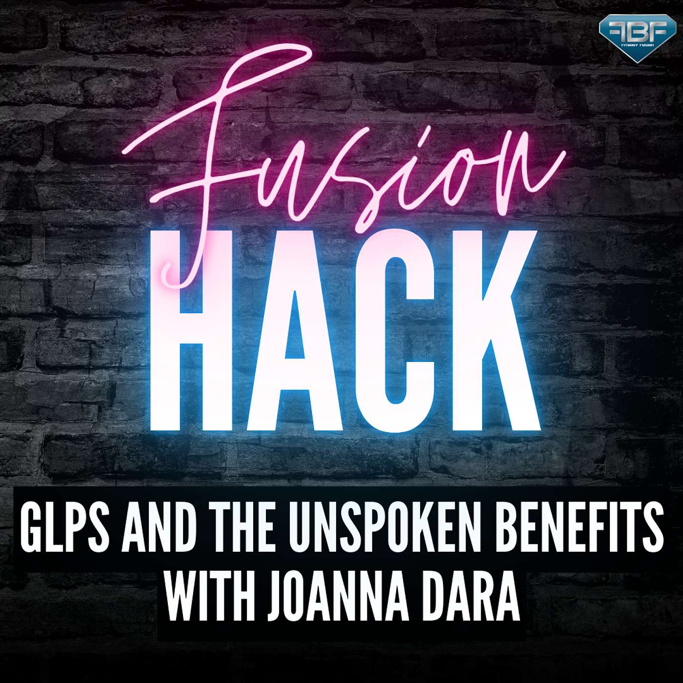 Fusion Hack: GLPs And The Unspoken Benefits With Joanna Dara