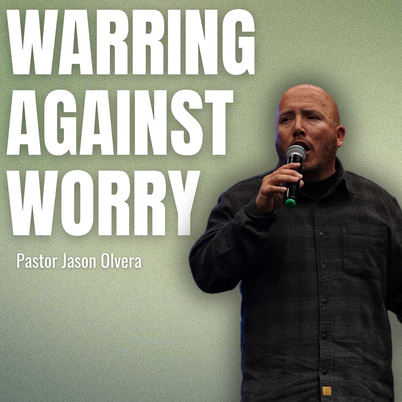Warring Against Worry l P. Jason Olvera