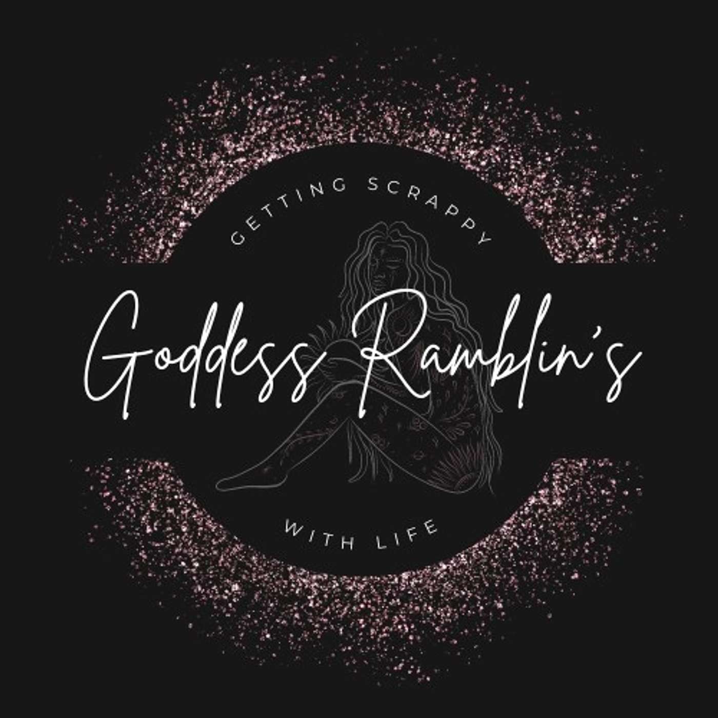 Goddess Ramblin's ~ Getting Scrappy With Life