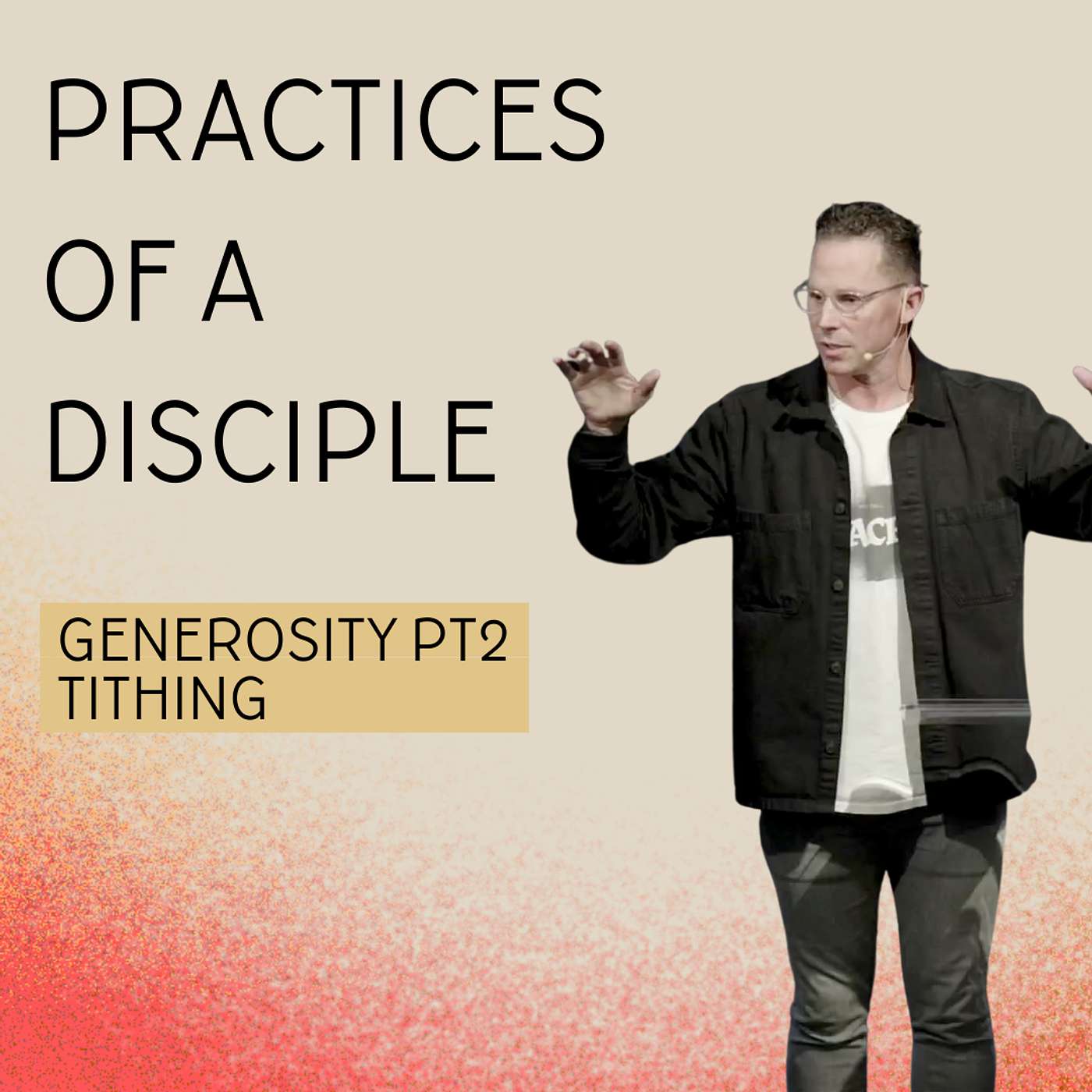 Sunday Service: Practices of a Disciple (Generosity PT.2 - Tithing) - Pastor Jeff Young