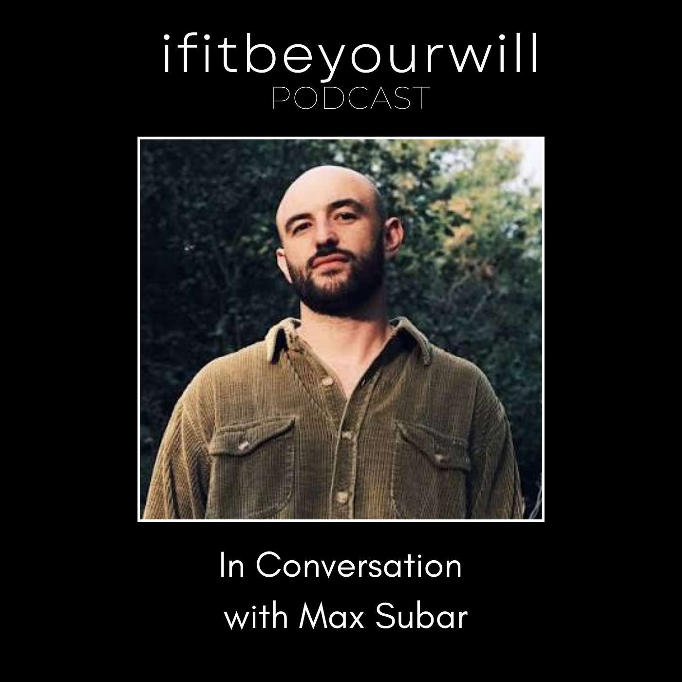 ifitbeyourwill Podcast #188 • Max Subar episode artwork