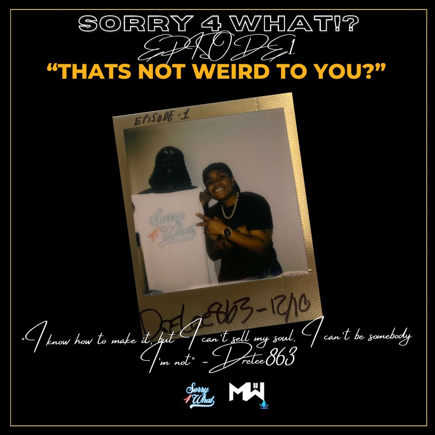 SORRY 4 WHAT PODCAST