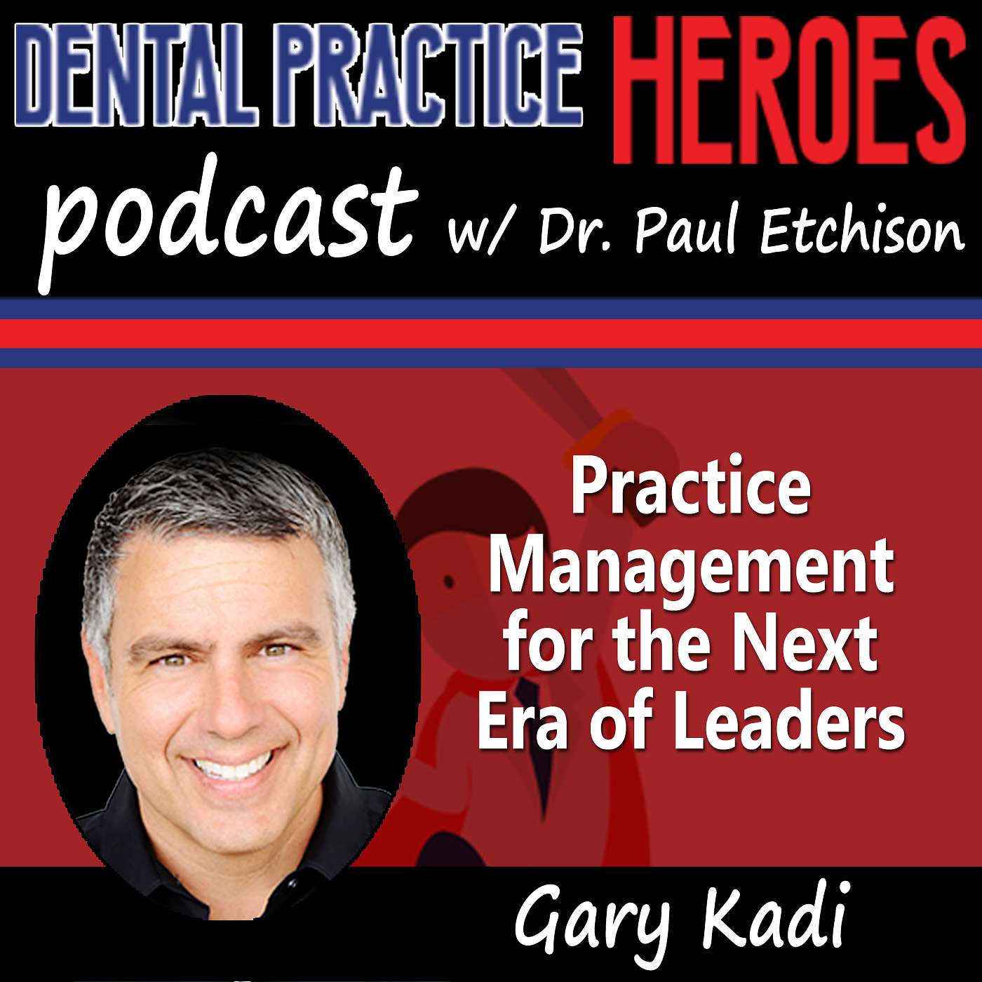 Gary Kadi - Practice Managment for the New Era of Leaders