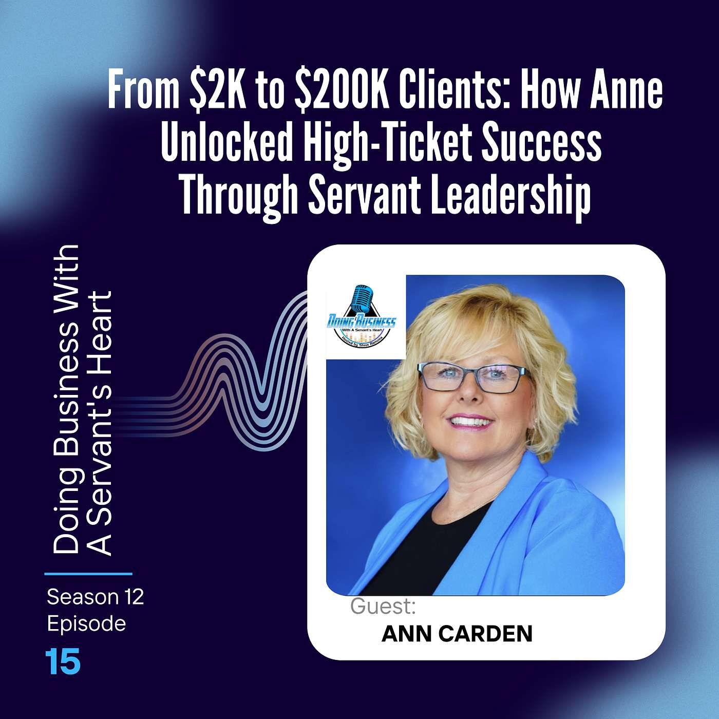 From $2K to $200K Clients: How Anne Unlocked High-Ticket Success Through Servant Leadership