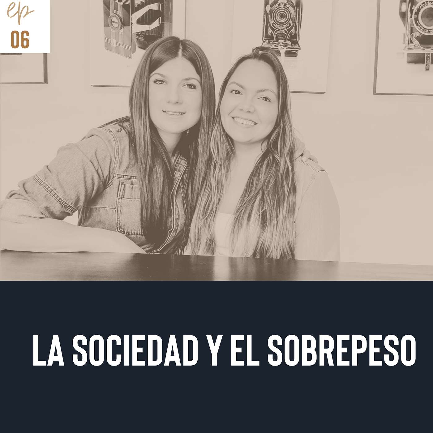 Ep. 6 -  La sociedad y el sobrepeso