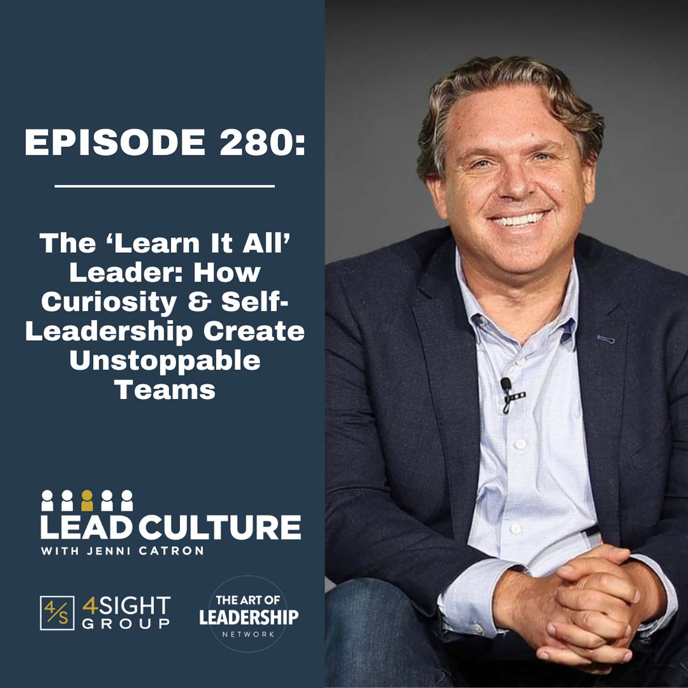 280 | The ‘Learn It All’ Leader: How Curiosity & Self-Leadership Create Unstoppable Teams