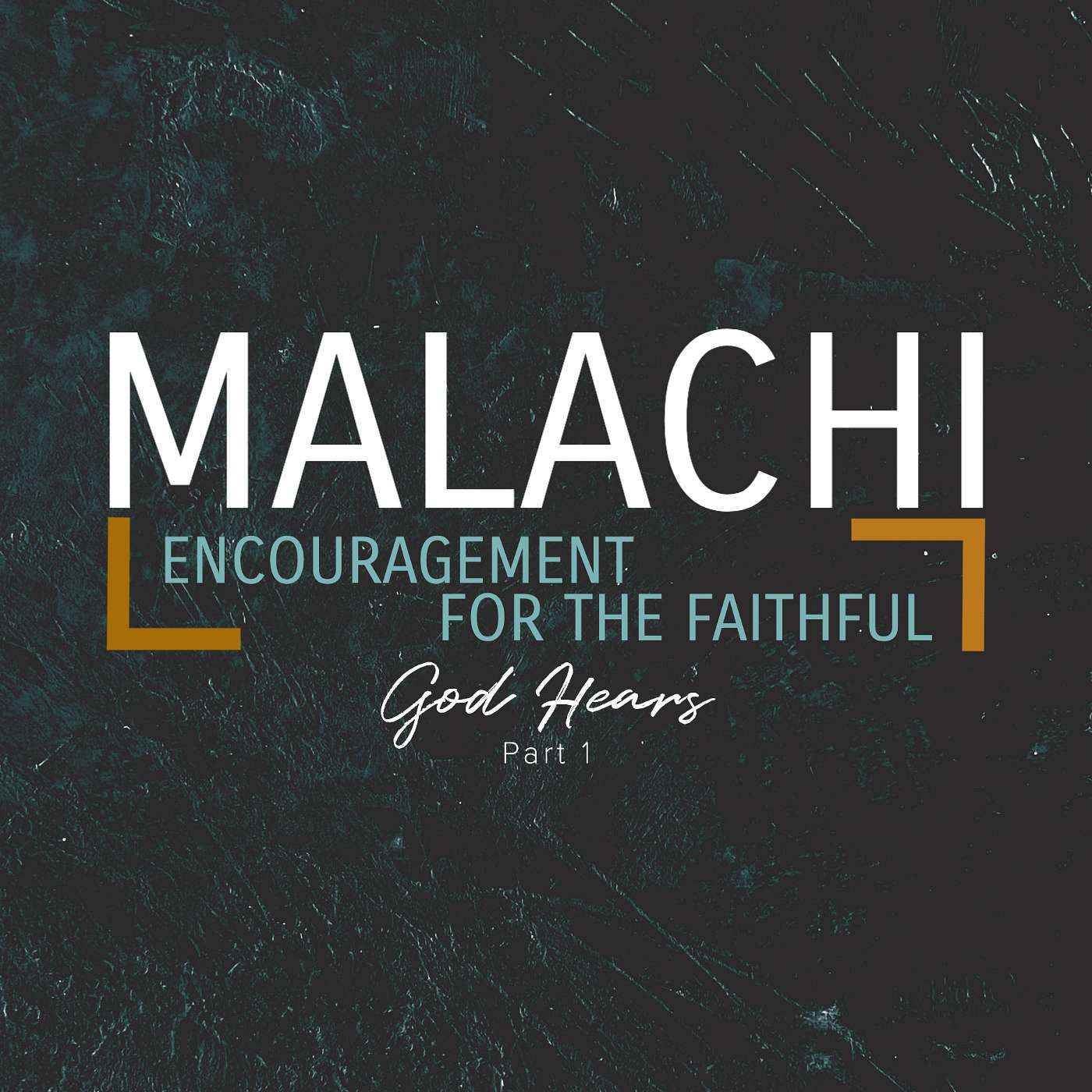 Malachi [Encouragement For The Faithful - God Hears] Part 1