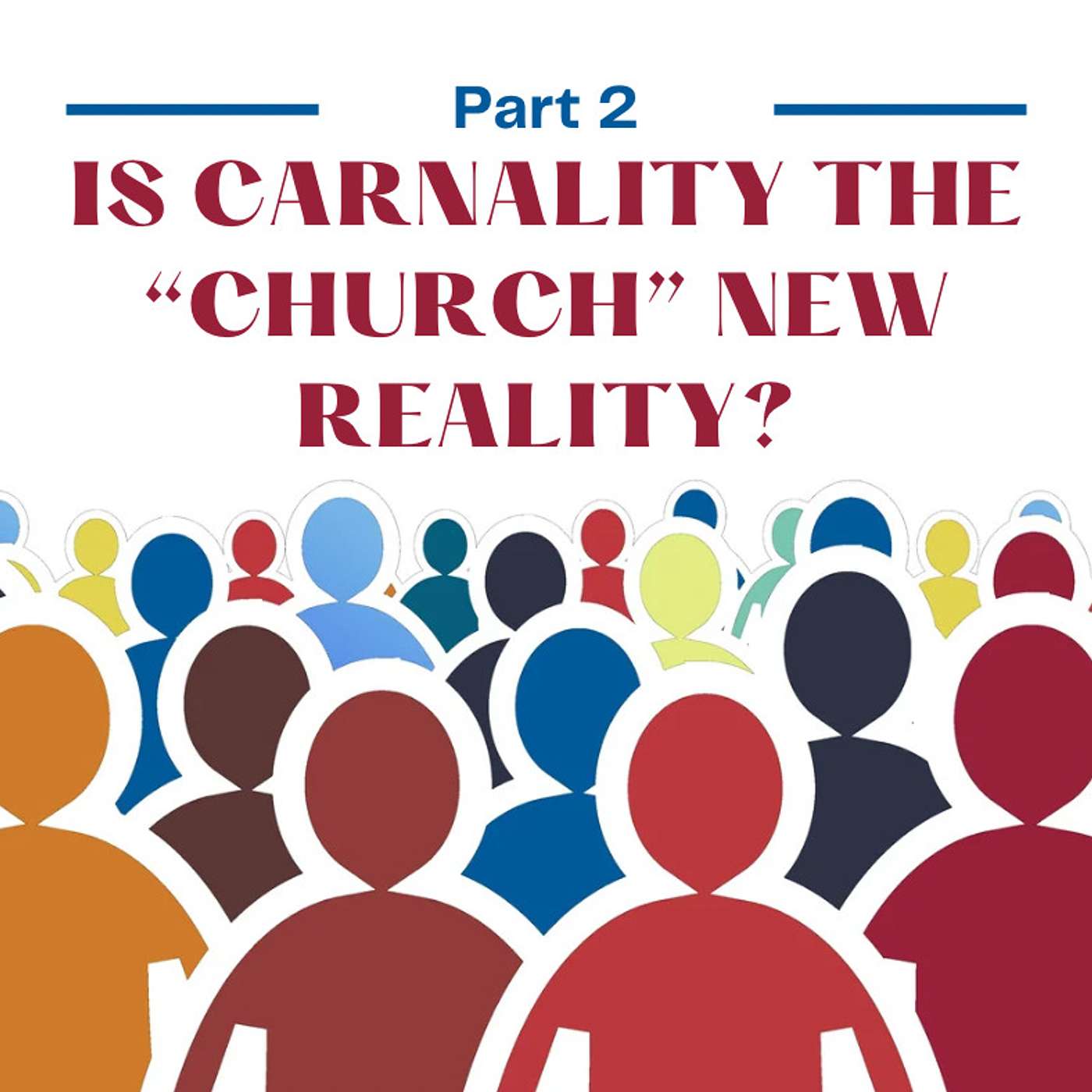 Season 2 Episode 10- Is Carnality The "Church" New Reality part 2