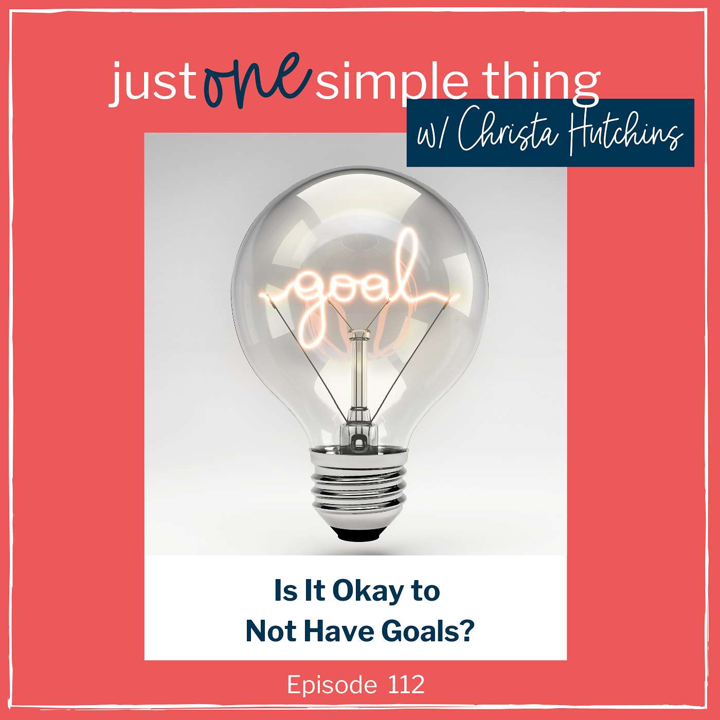 E112: Is It Okay to Not Have Goals?