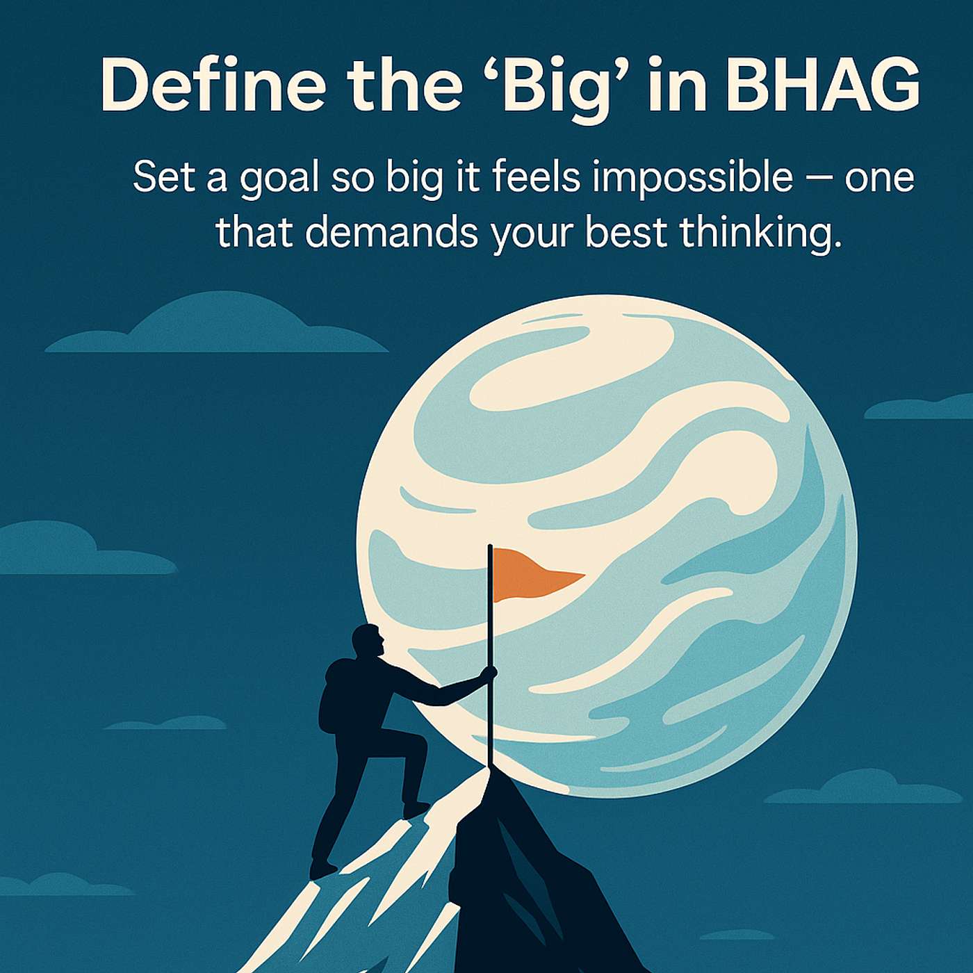 How to Create a BHAG (Big Hairy Audacious Goal)