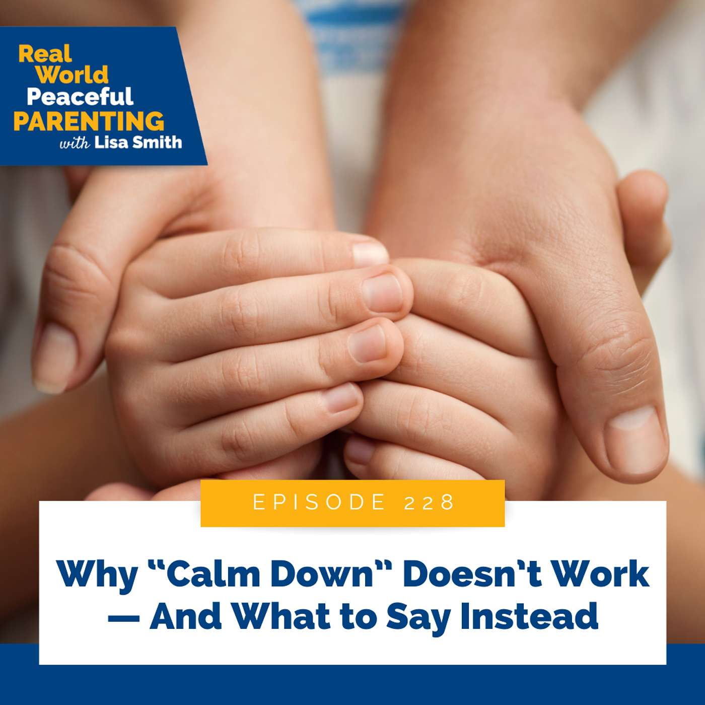 228: Why “Calm Down” Doesn’t Work — And What to Say Instead