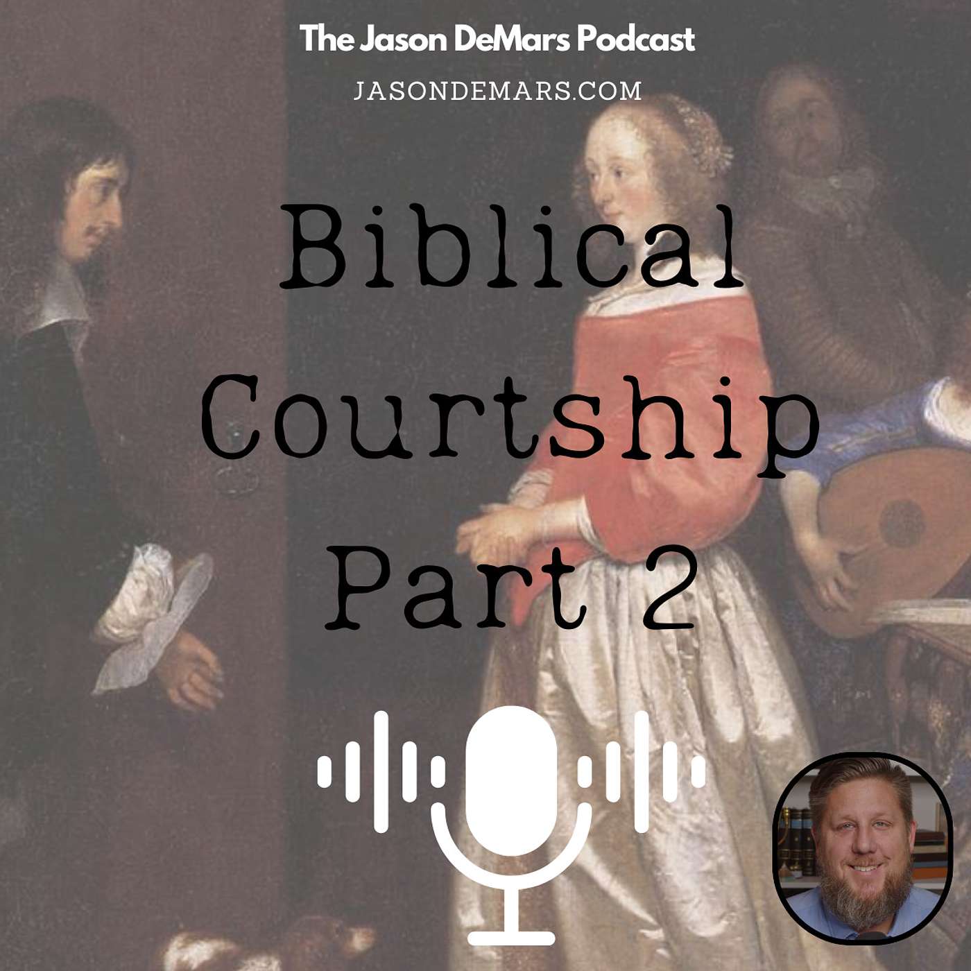 Podcast 44 - Biblical Courtship Part 2