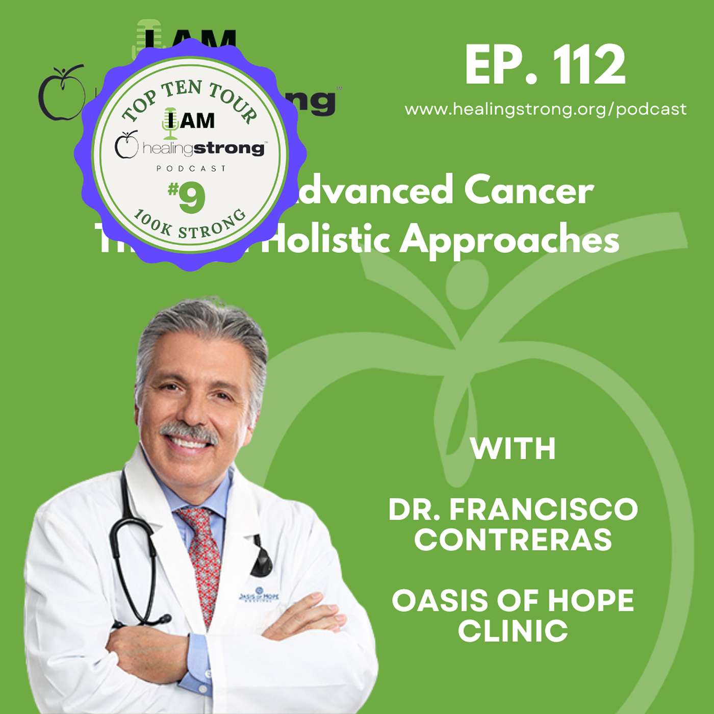 #9 of the Top Ten Tour: Healing Advanced Cancer Through Holistic Approaches | Dr. Francisco Contreras, Oasis of Hope Clinic