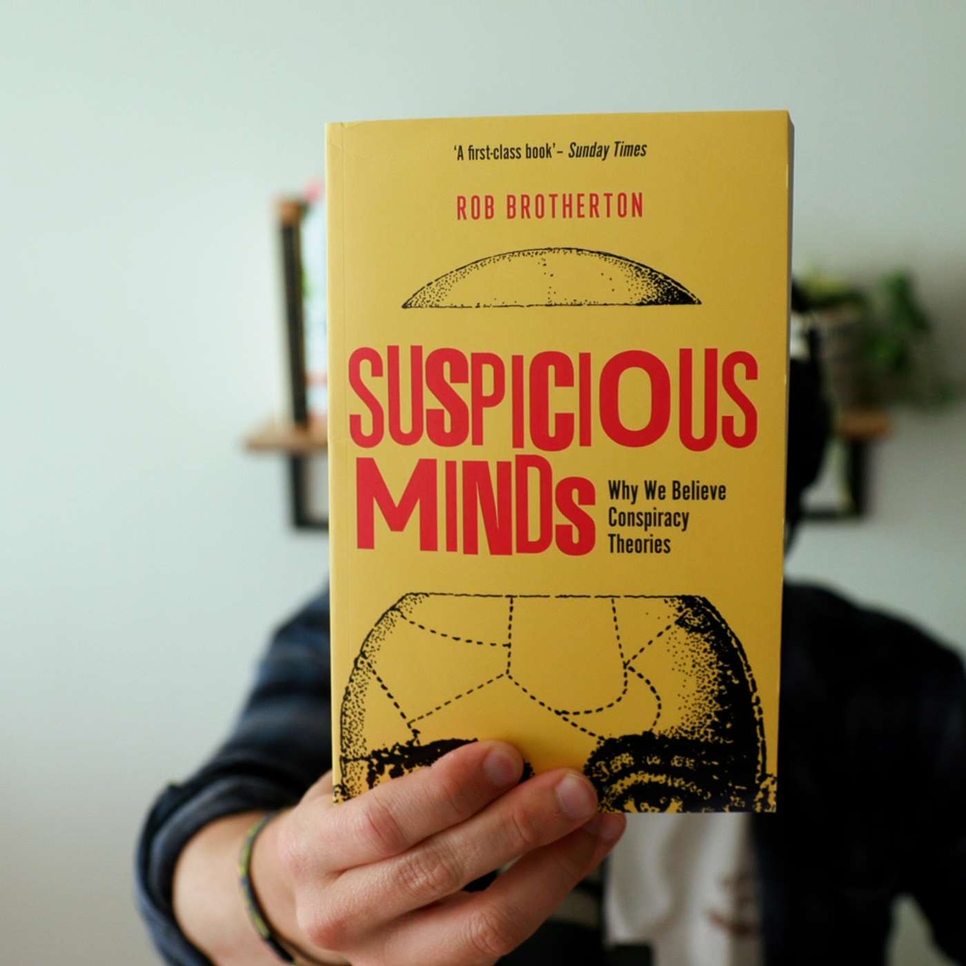 Suspicious Minds: Why We Believe In Conspiracy Theories Suspicious Minds: Why We Believe In Conspiracy Theories