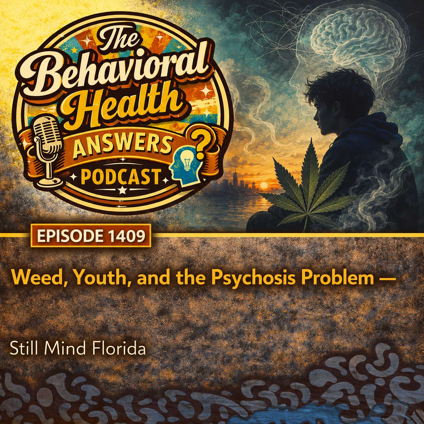 Episode 1409: Weed, Youth, and the Psychosis Problem | Still Mind Florida episode artwork