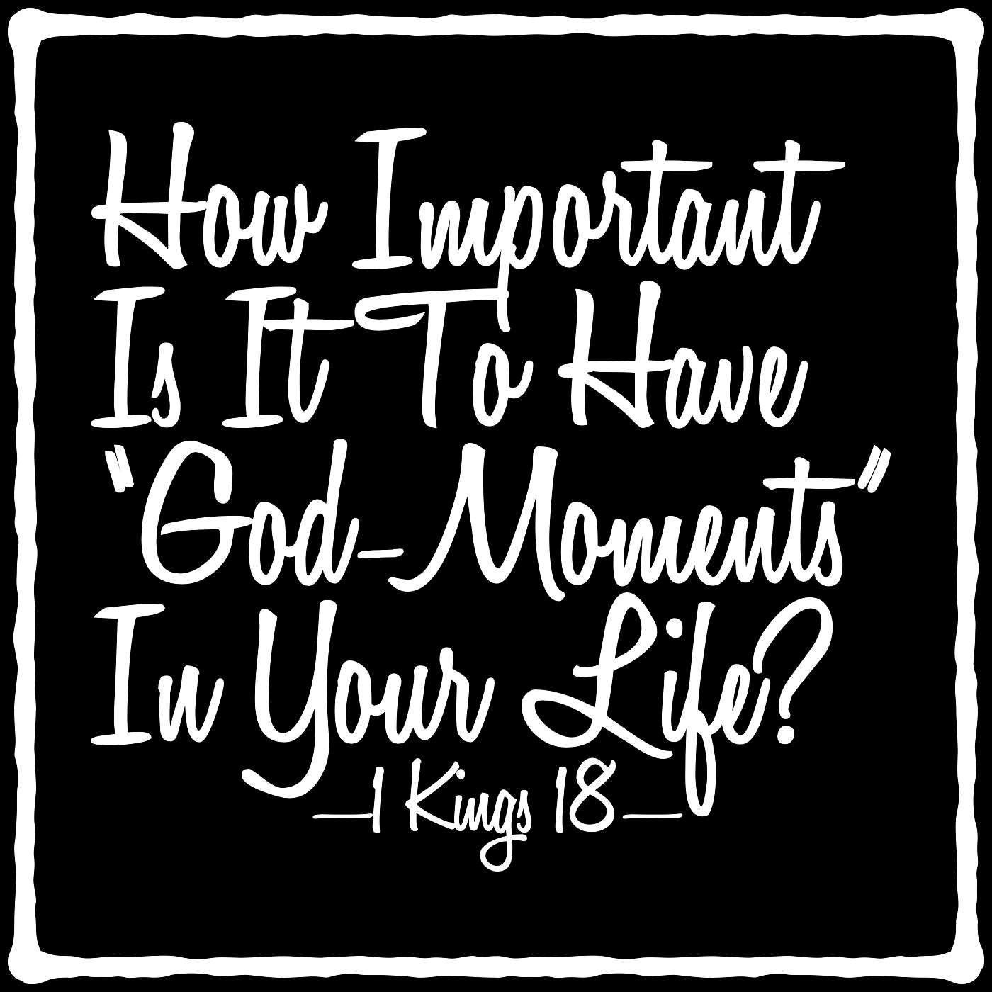 1/26/25 How Important Is It To Have "God-Moments" In Your Life? episode artwork
