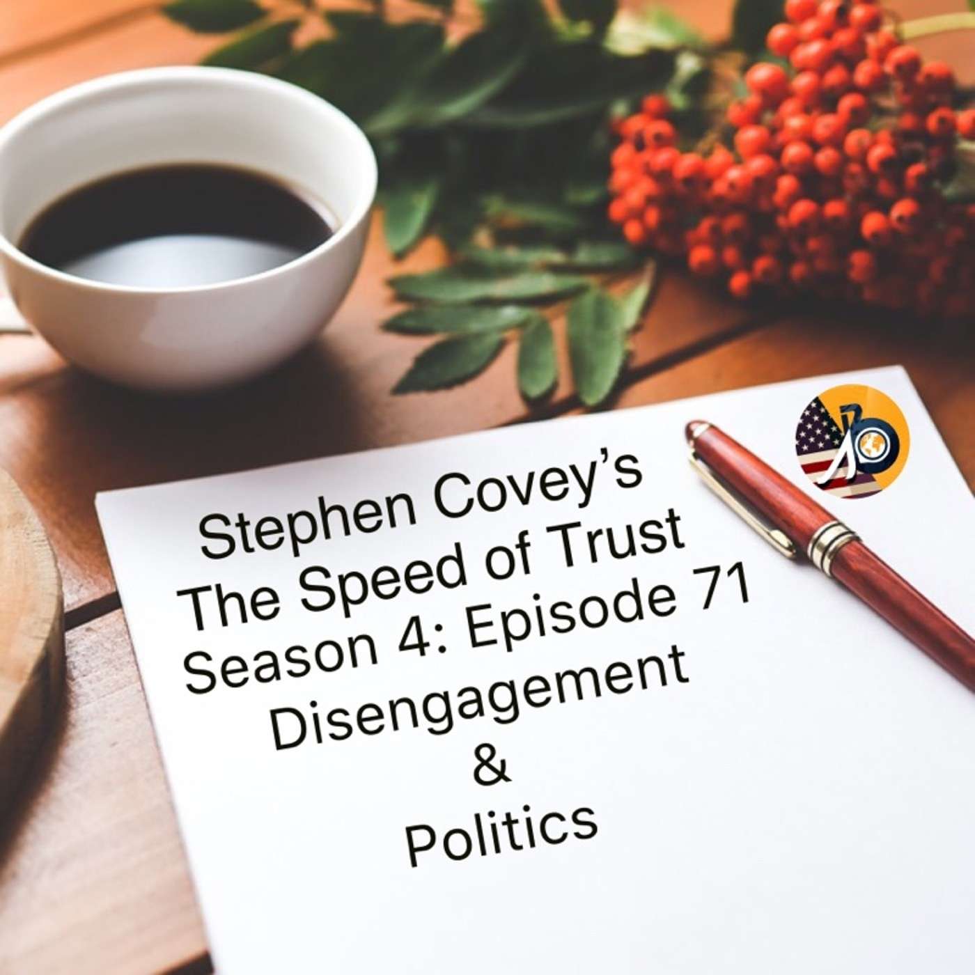 Speed of Trust: Season 4 - Episode 71 - The 7 Low-Trust Organizational Taxes - Politics & Disengagement