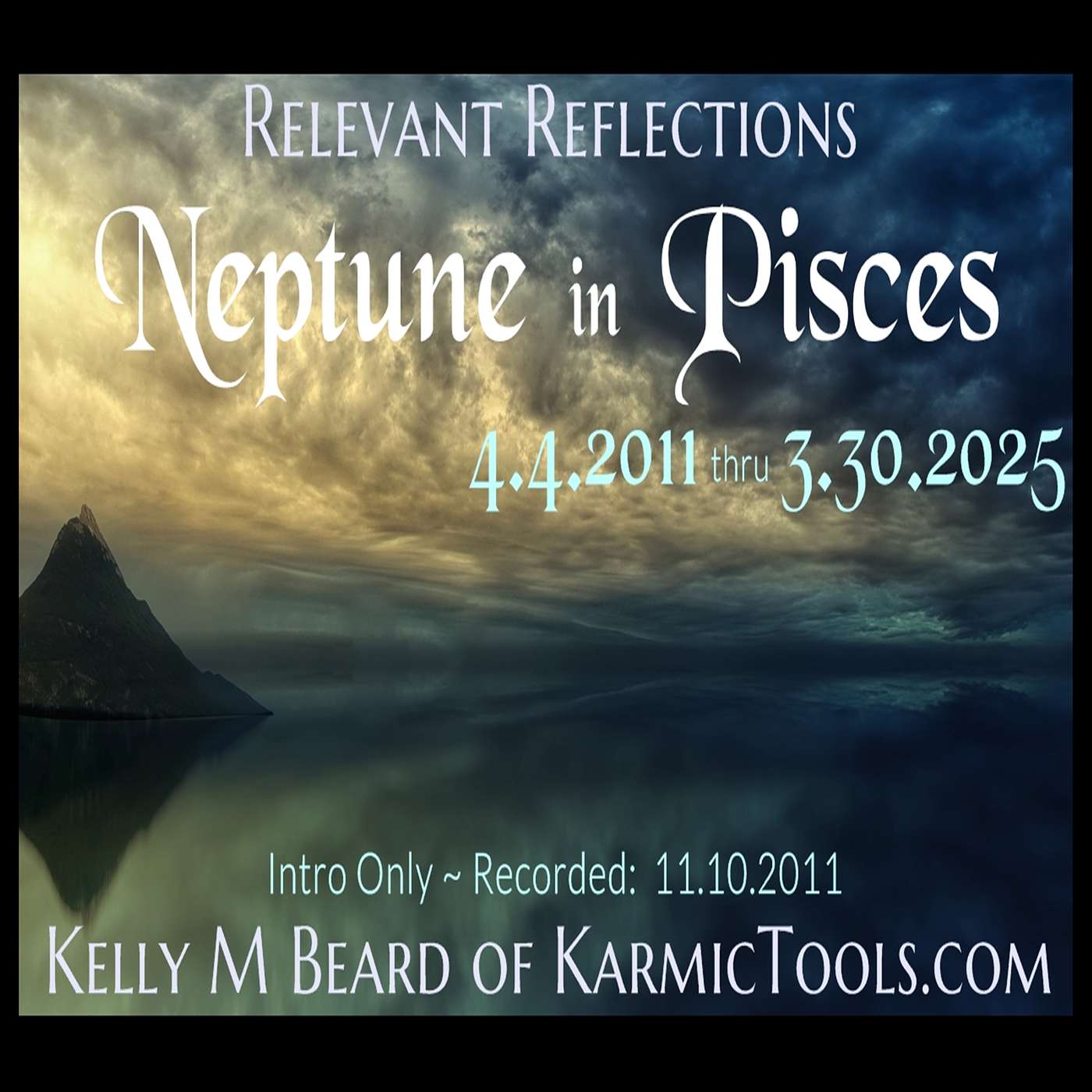 Relevant Reflections:  2011-2025 Neptune in PISCES ~ Introduction Only