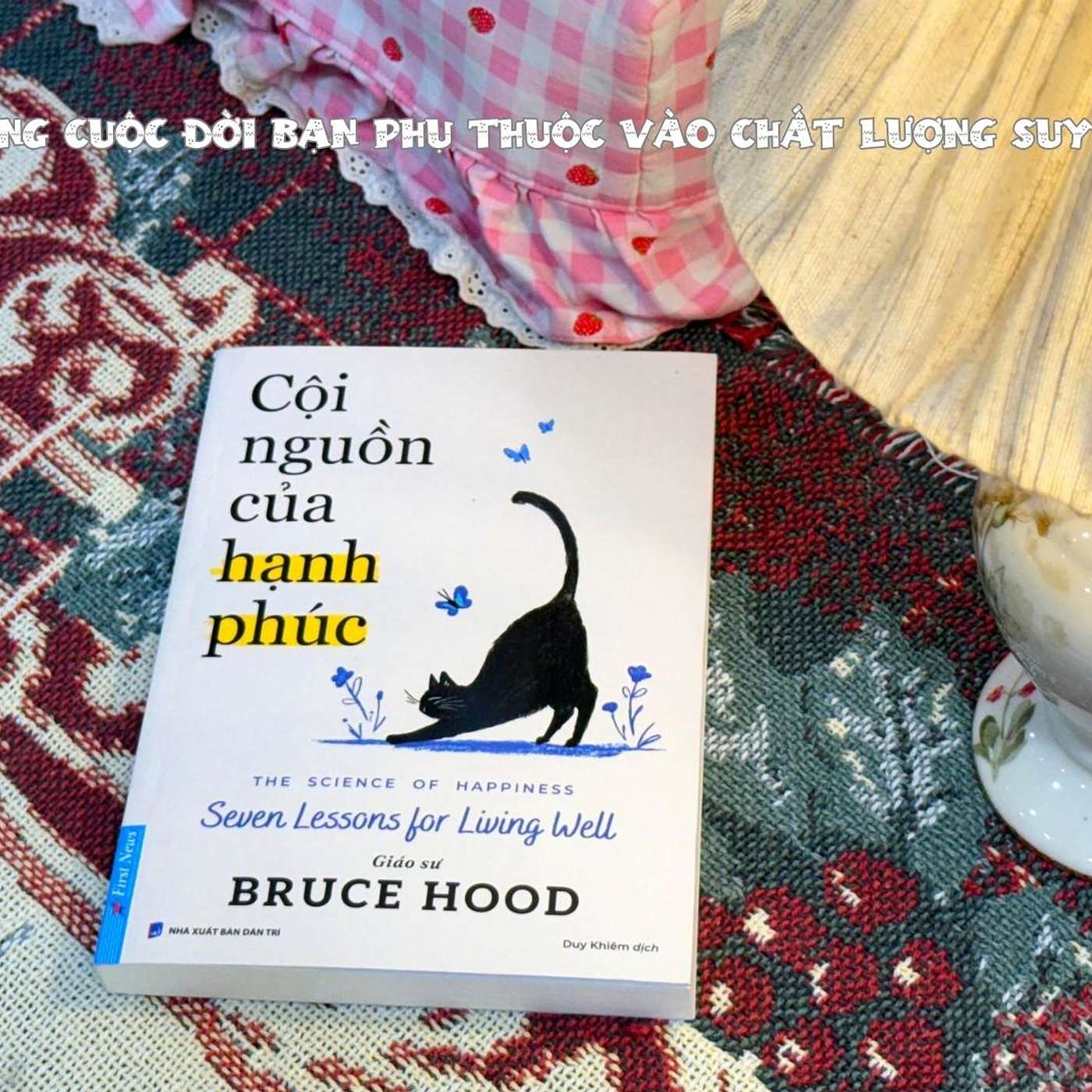 "Cội nguồn của hạnh phúc" - Cuốn sách giải thích hành vi của con người