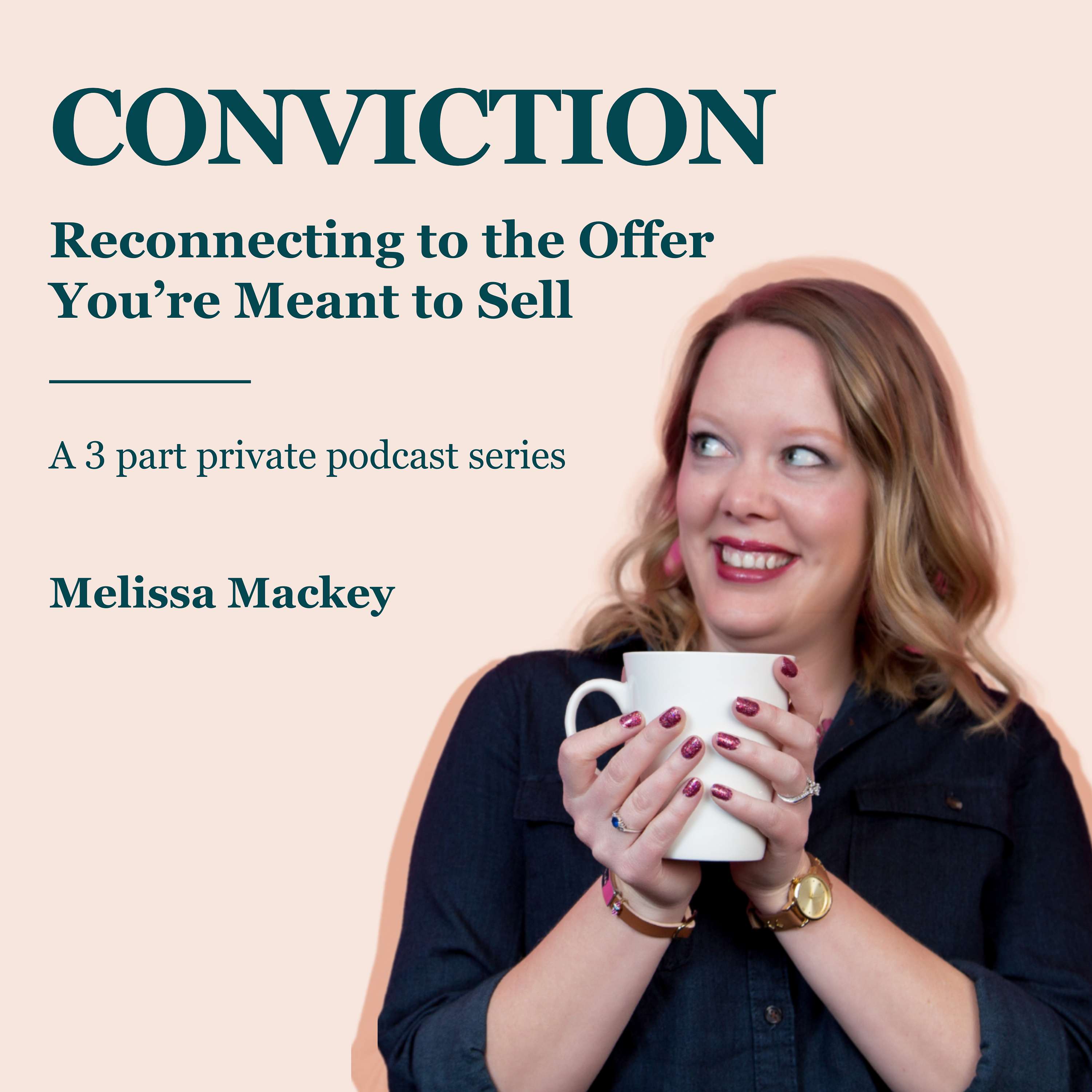 Conviction: Reconnecting to the Offer You’re Meant to Sell