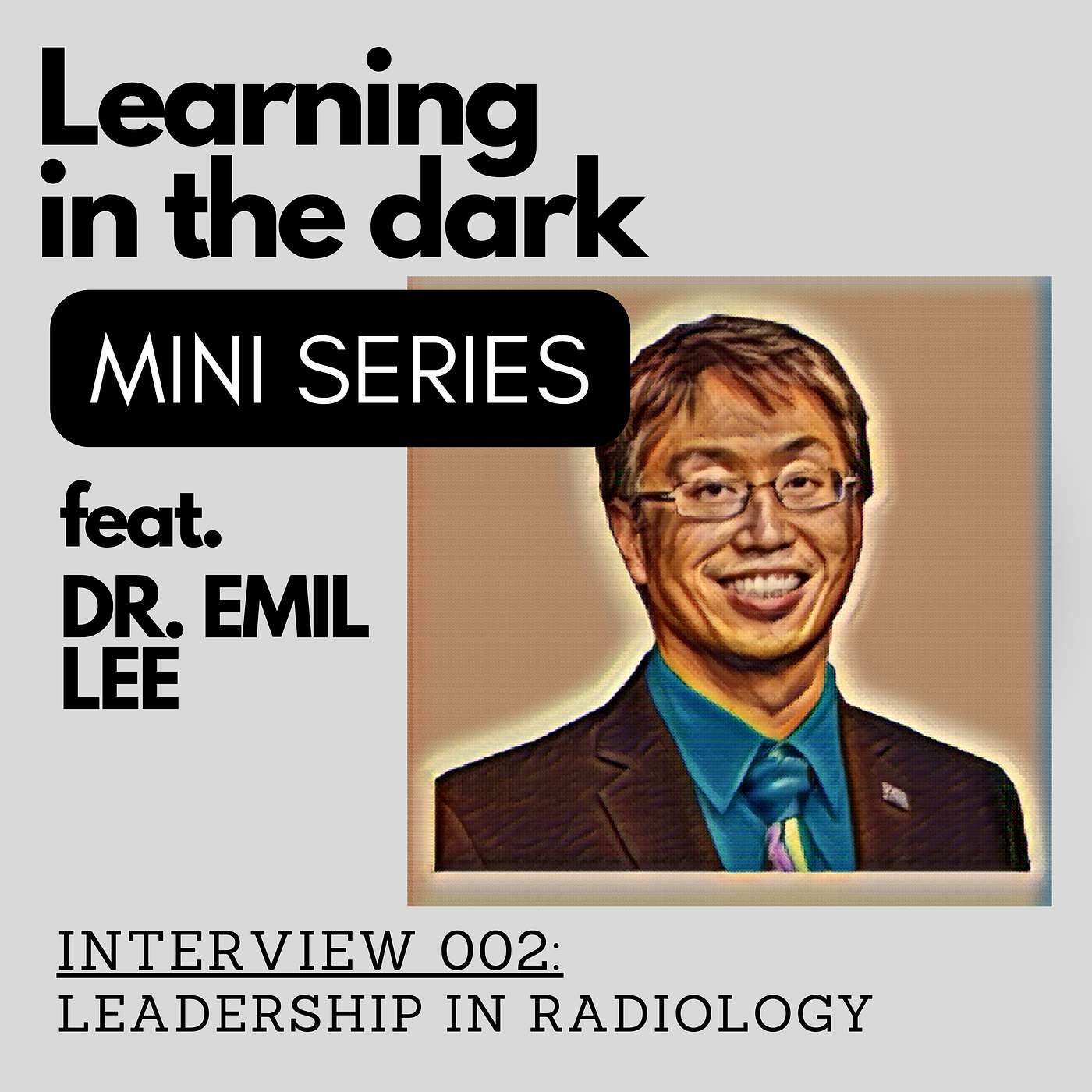 Miniseries EP 2 - Leadership in Radiology (feat. Dr. Emil Lee)