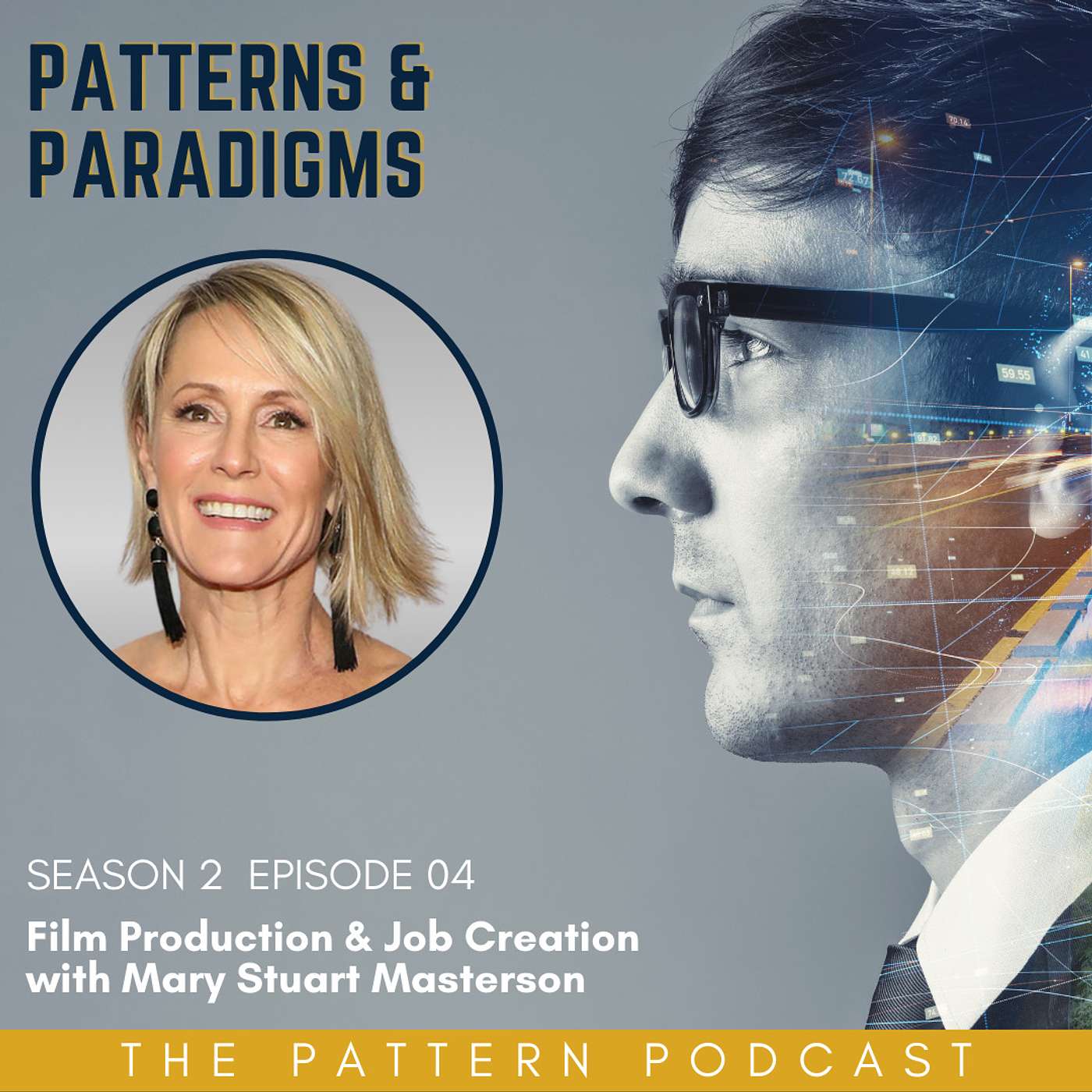 Patterns & Paradigms | Season 2 Episode 04: Film Production & Job Creation with Mary Stuart Masterson Patterns & Paradigms | Season 2 Episode 04: Film Production & Job Creation with Mary Stuart Masterson