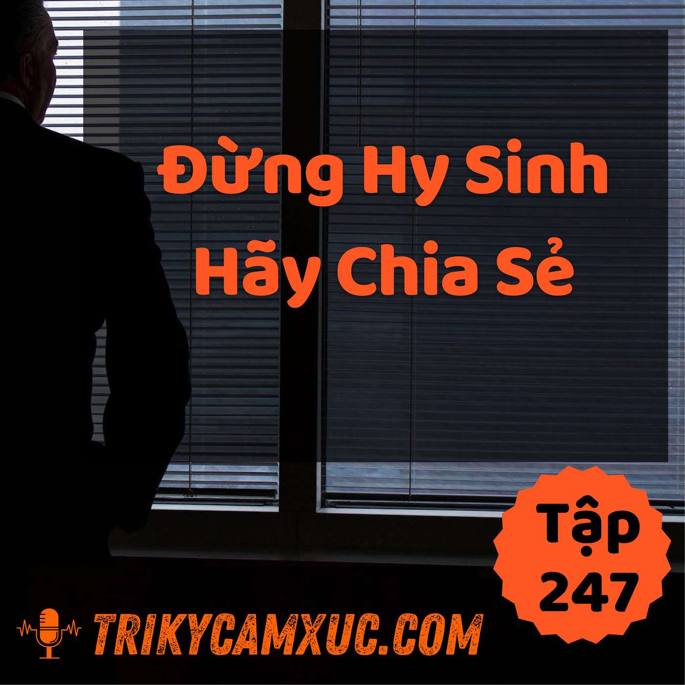 Đừng Hy Sinh, Hãy Chia Sẻ - Tri kỷ cảm xúc #246