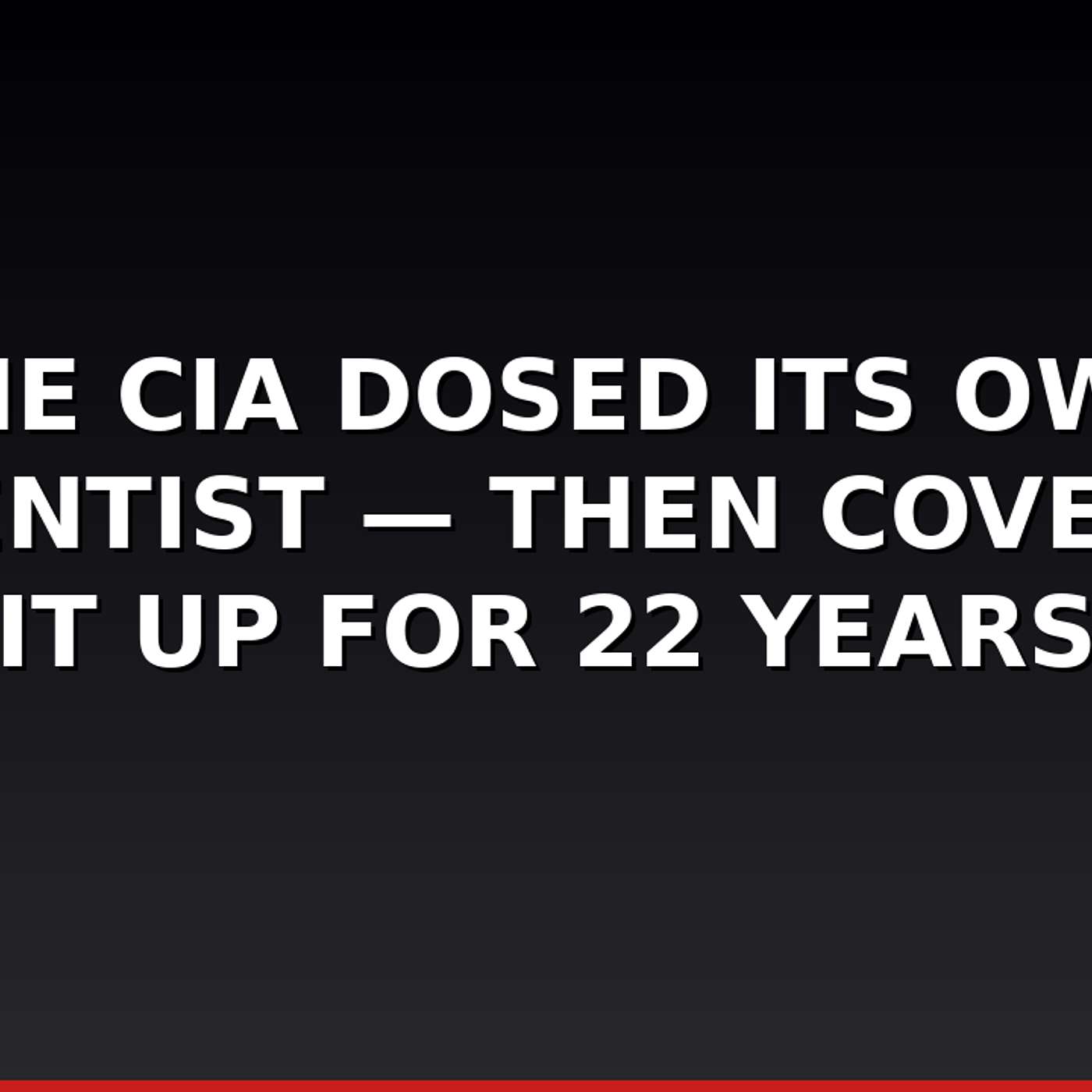 The CIA Dosed Its Own Scientist — Then Covered It Up for 22 Years