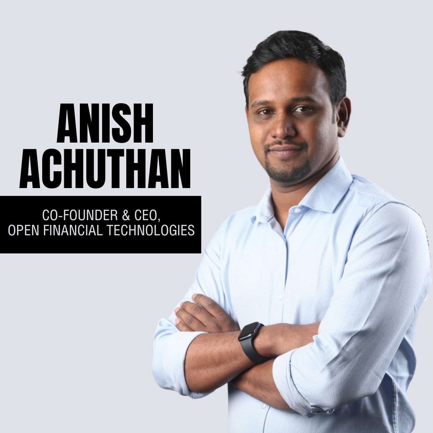 The story of India’s 100th Unicorn, Open ft. Founder, Anish Achuthan episode artwork