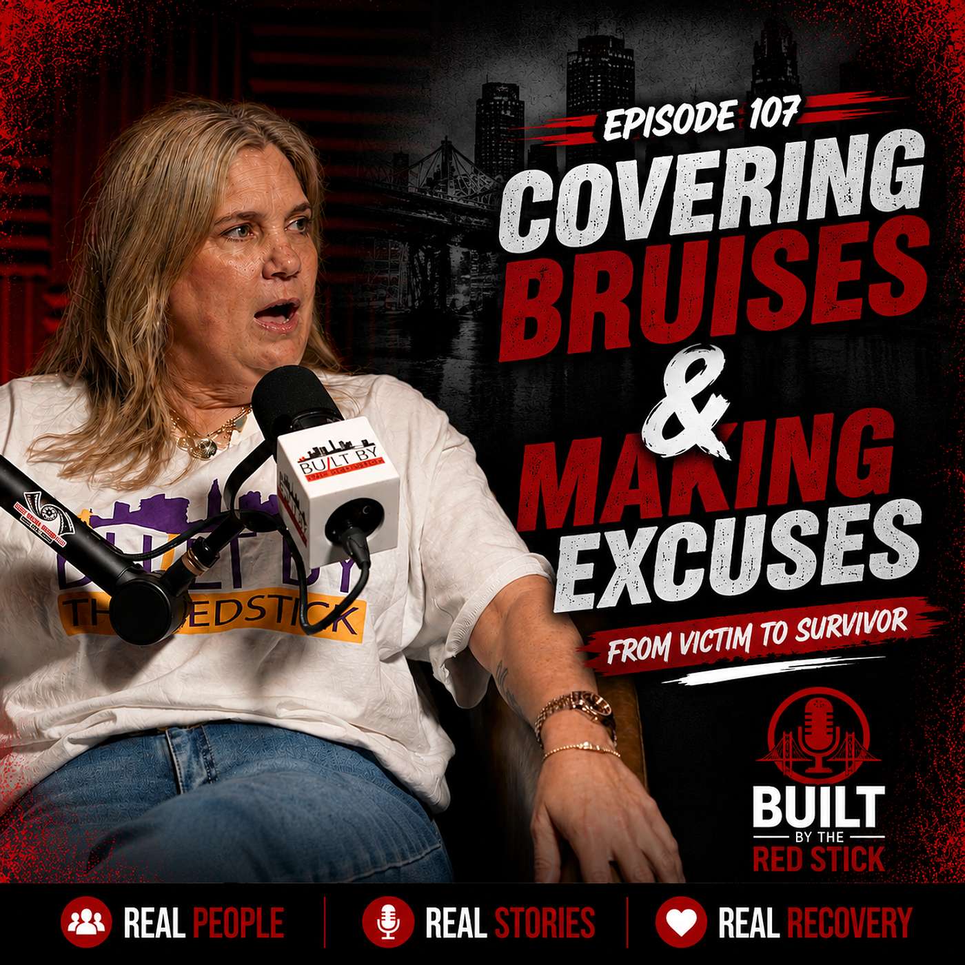 Episode 107 | Covering Bruises & Making Excuses | Built By The Red Stick Addiction Recovery Podcast episode artwork
