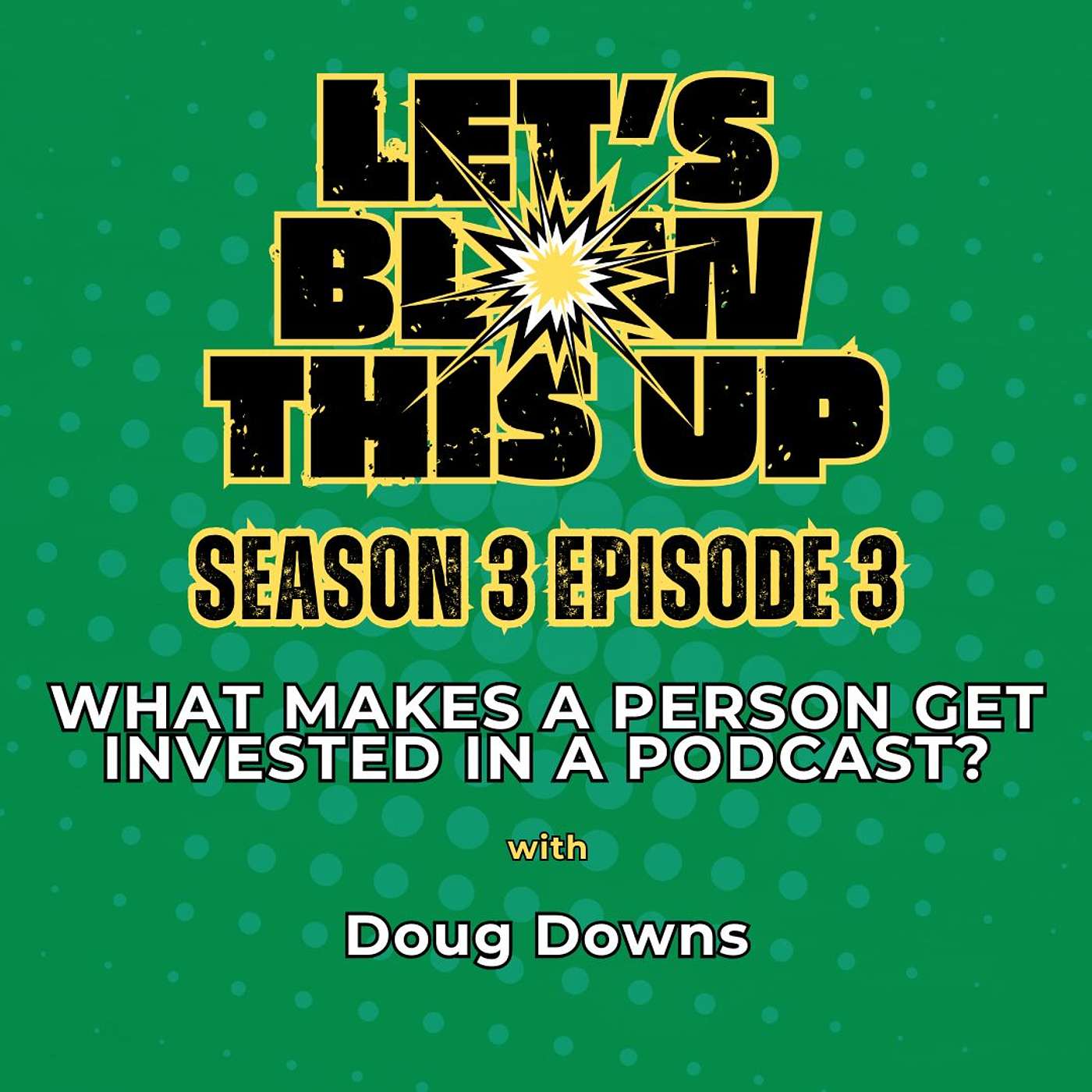 What Makes a Person Get Invested In a Podcast with Doug Downs