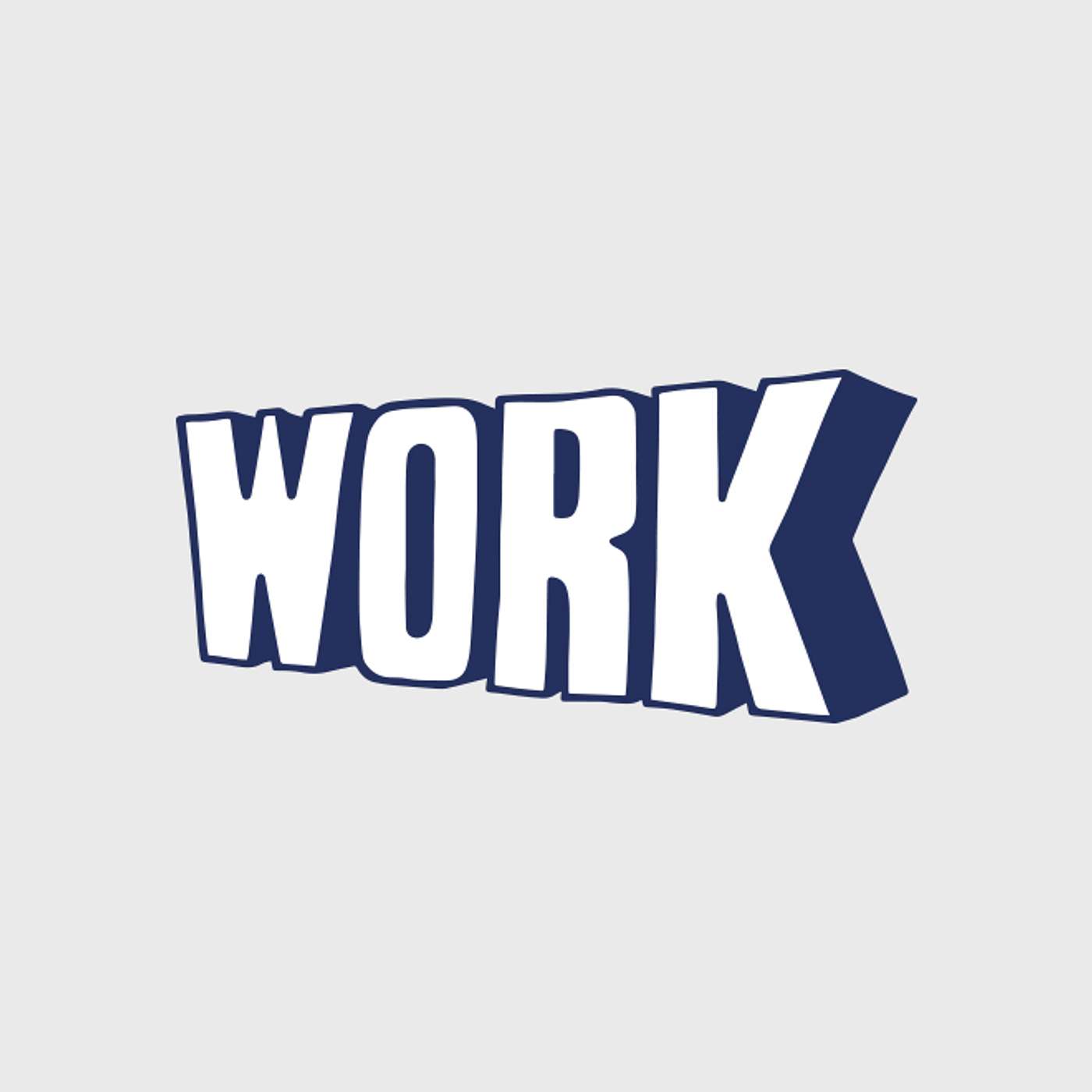 Episode 841 - Work it. It's worth it!