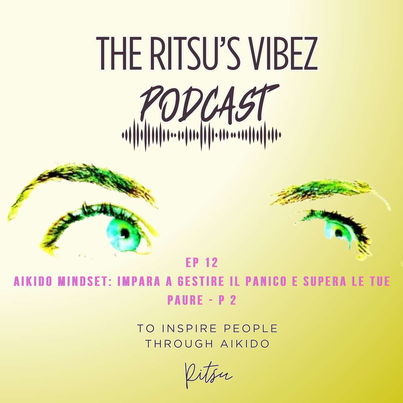 Aikido mindset: impara a gestire il panico e gestisci le tue paure PART 2 episode artwork